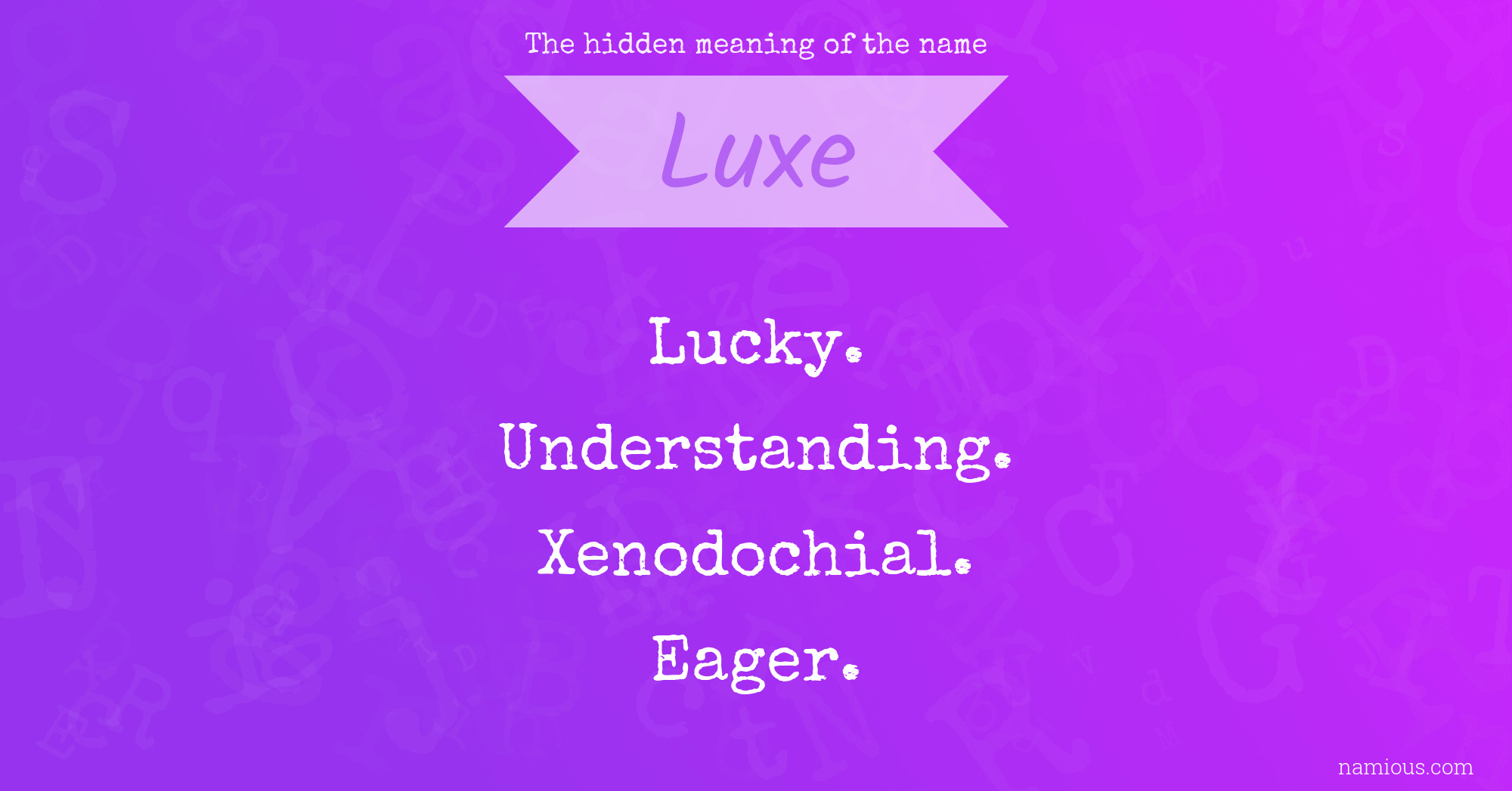 The hidden meaning of the name Luxe