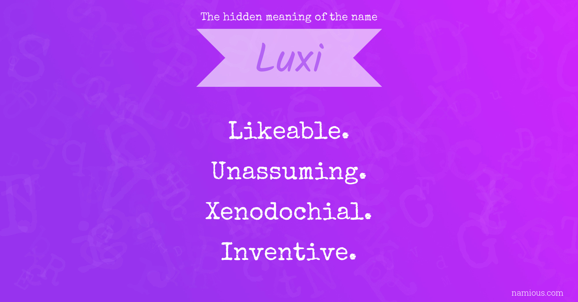 The hidden meaning of the name Luxi