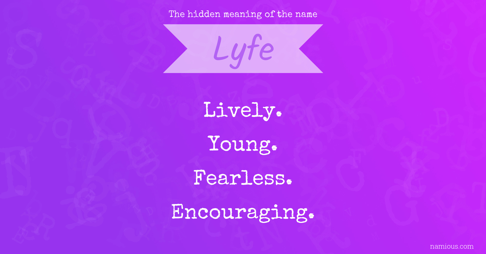 The hidden meaning of the name Lyfe