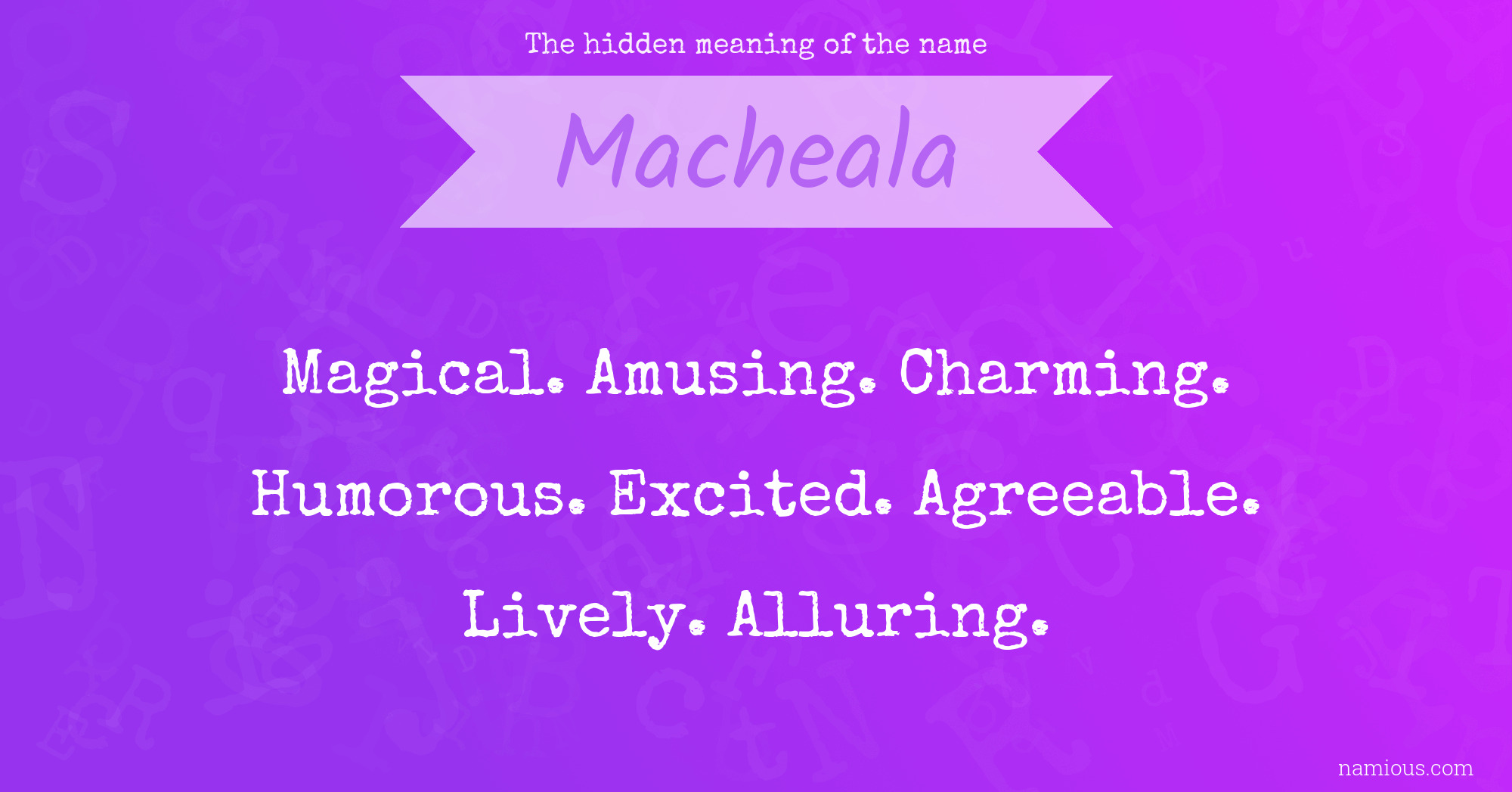 The hidden meaning of the name Macheala