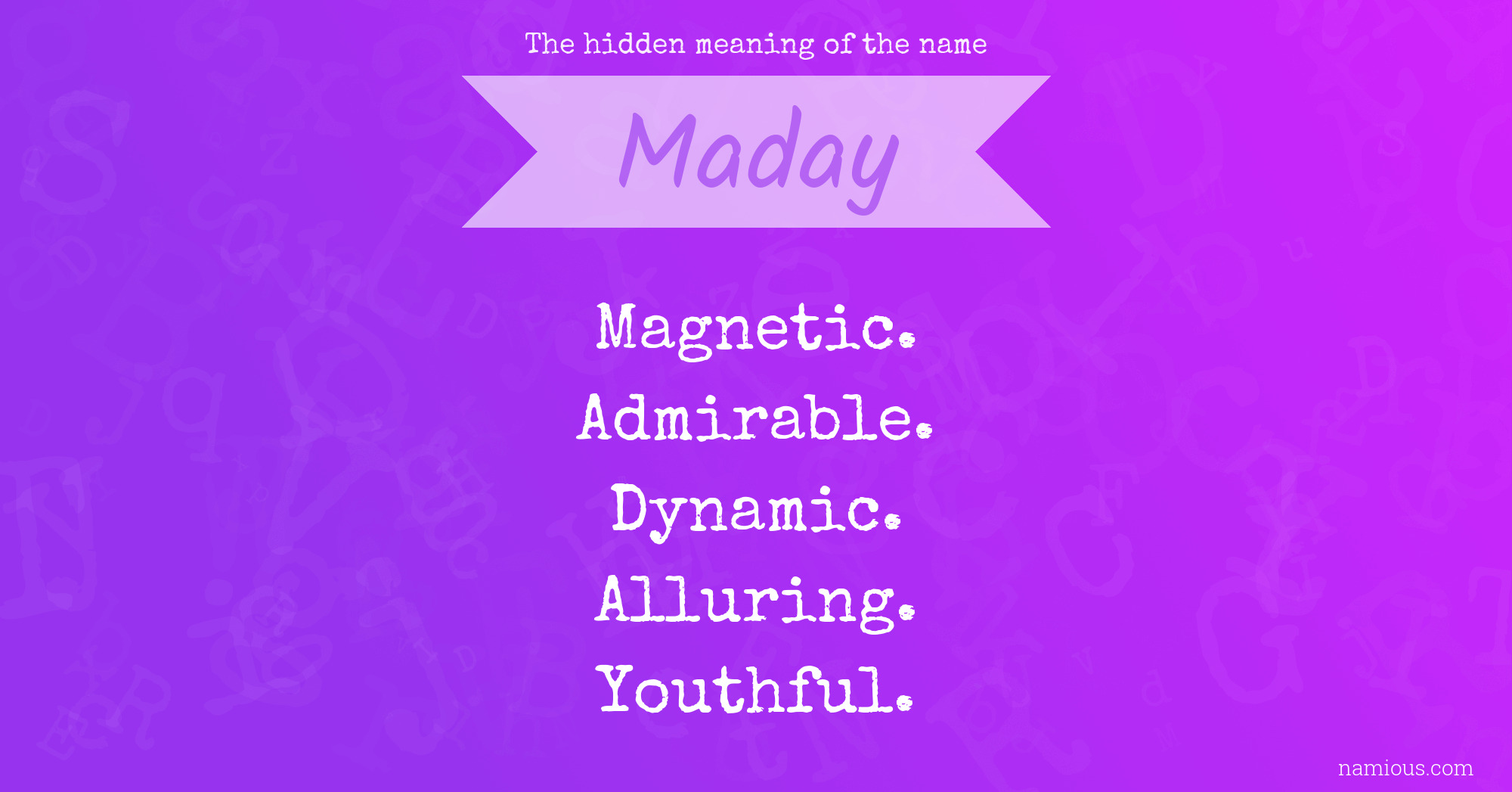 The hidden meaning of the name Maday