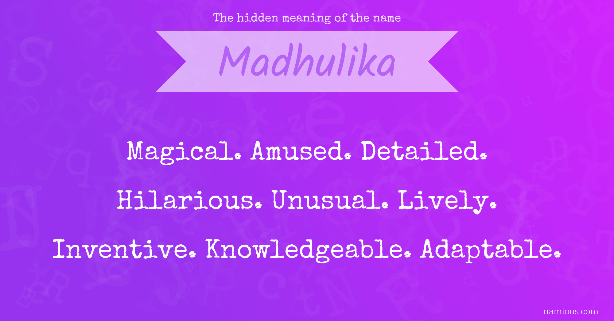 The hidden meaning of the name Madhulika