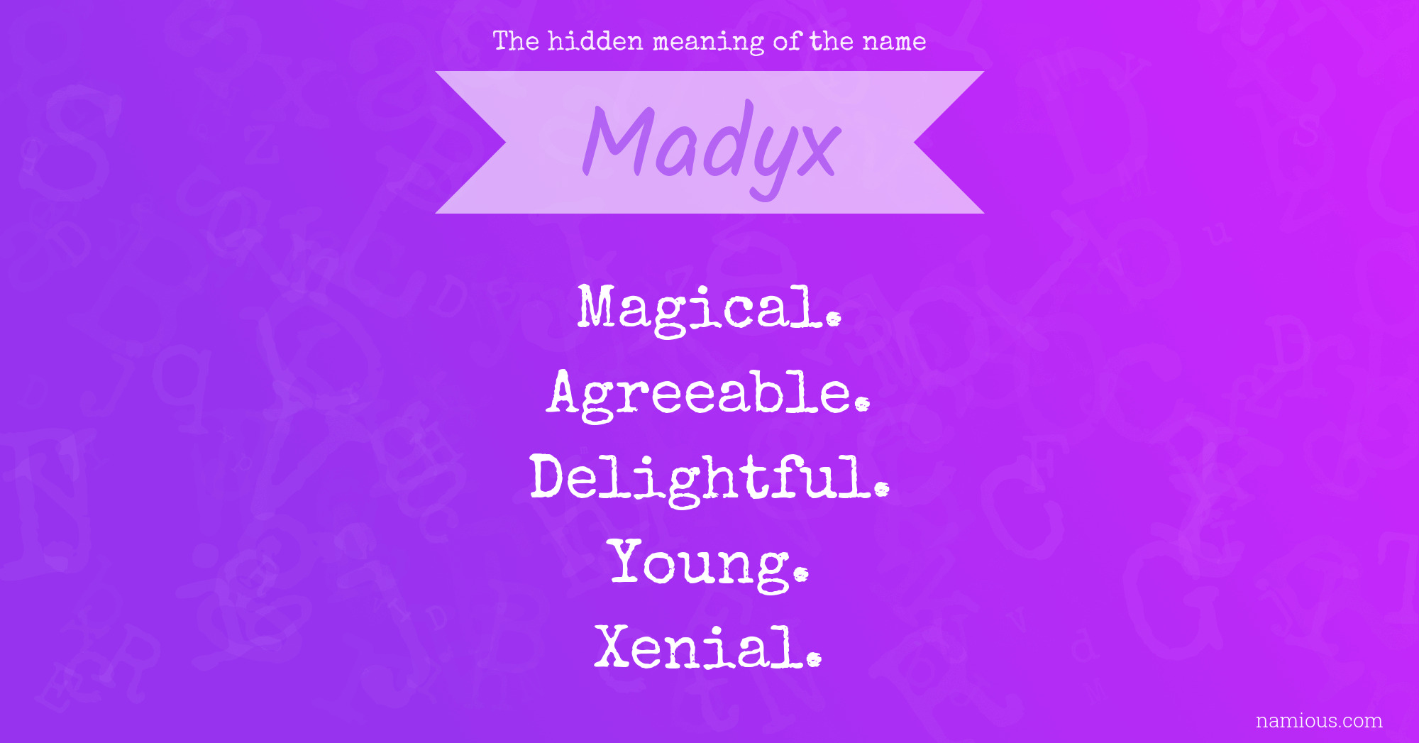 The hidden meaning of the name Madyx