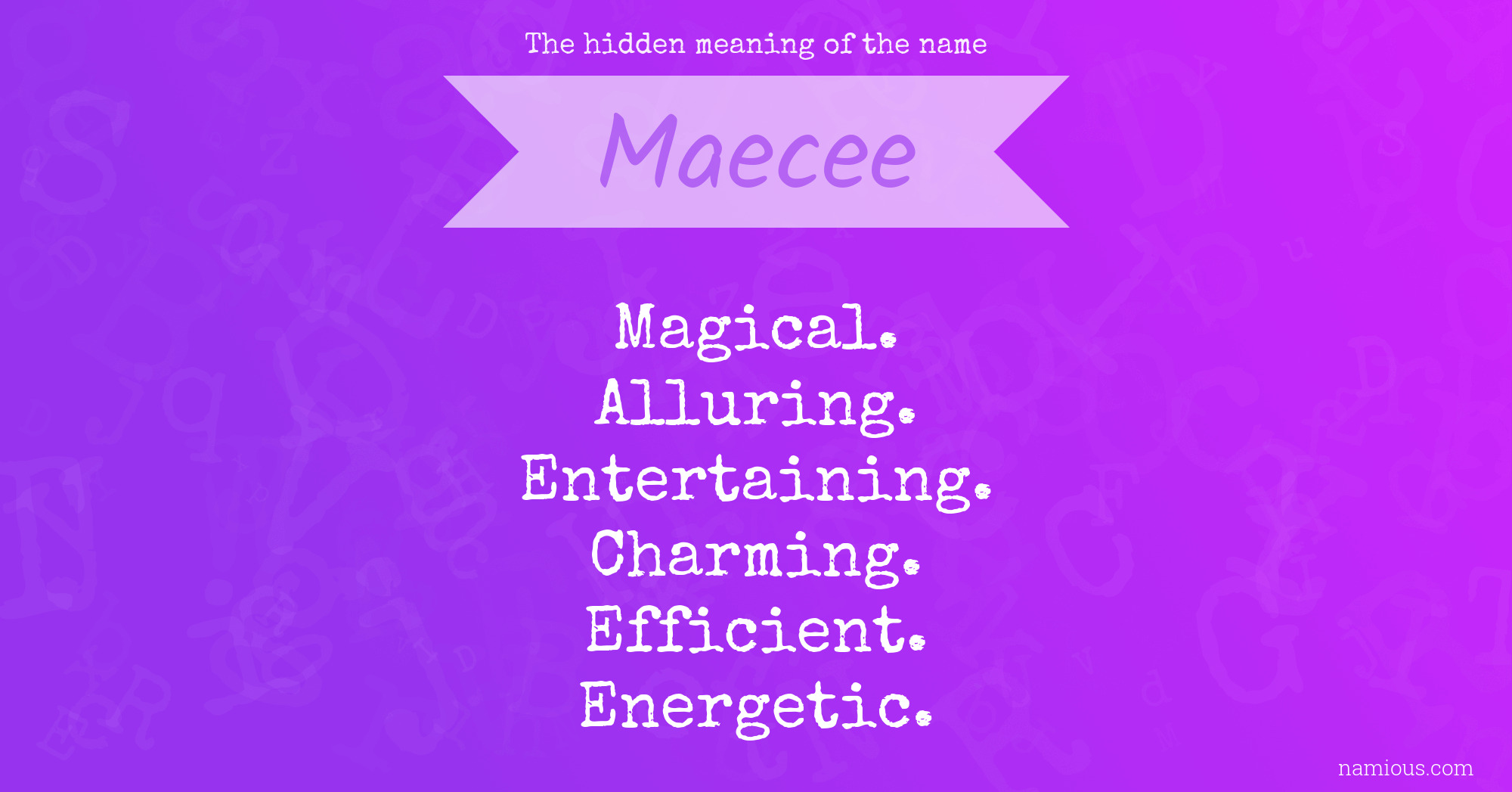 The hidden meaning of the name Maecee