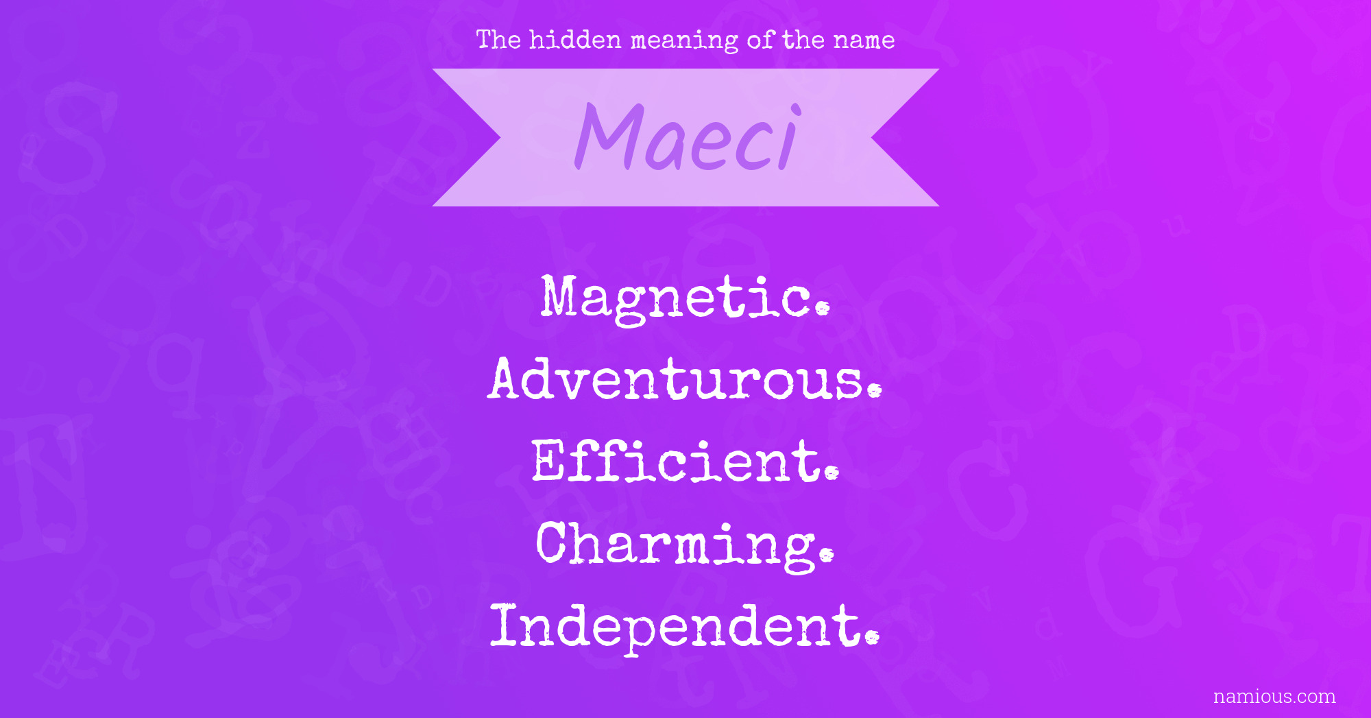 The hidden meaning of the name Maeci