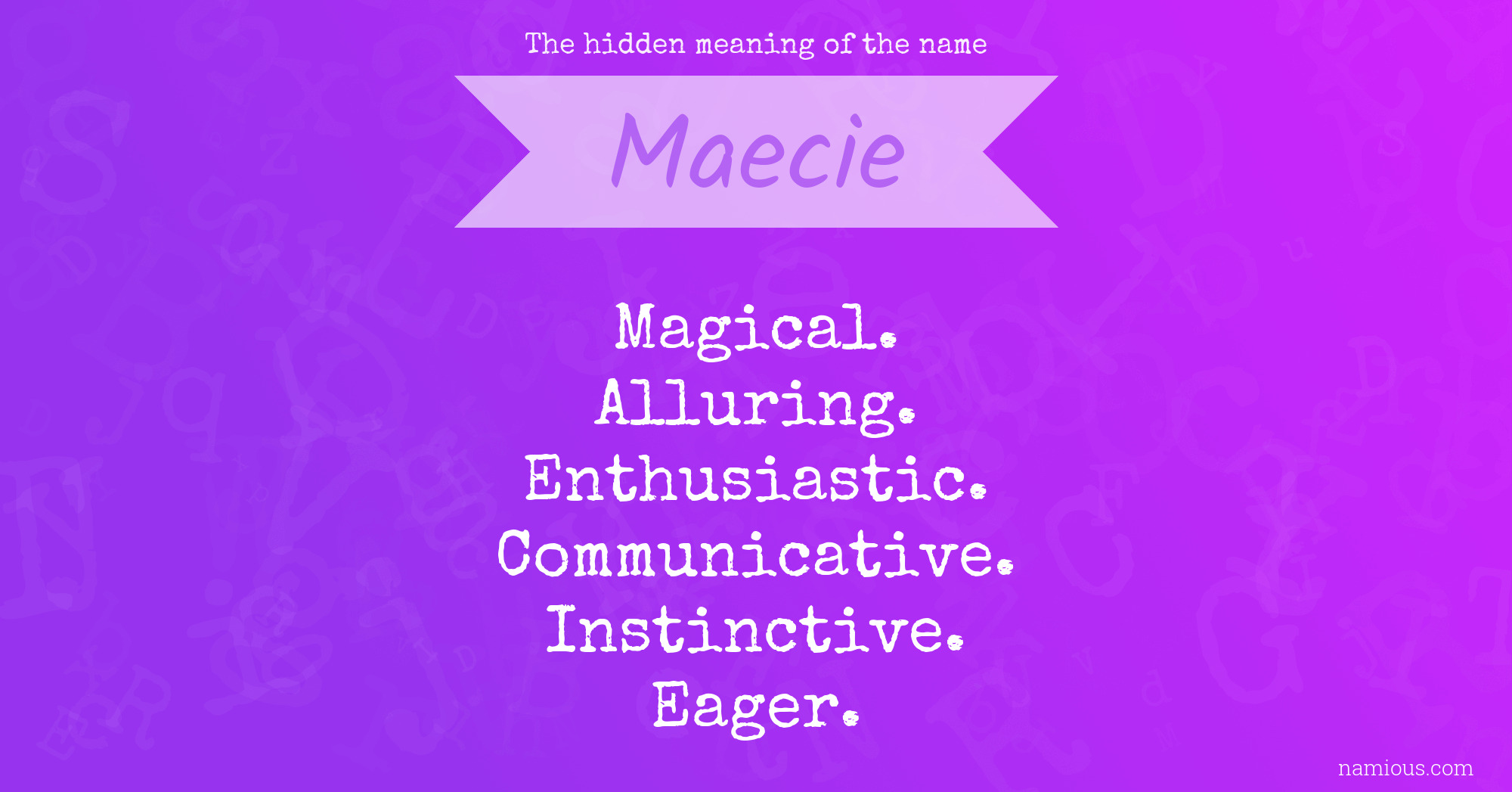 The hidden meaning of the name Maecie