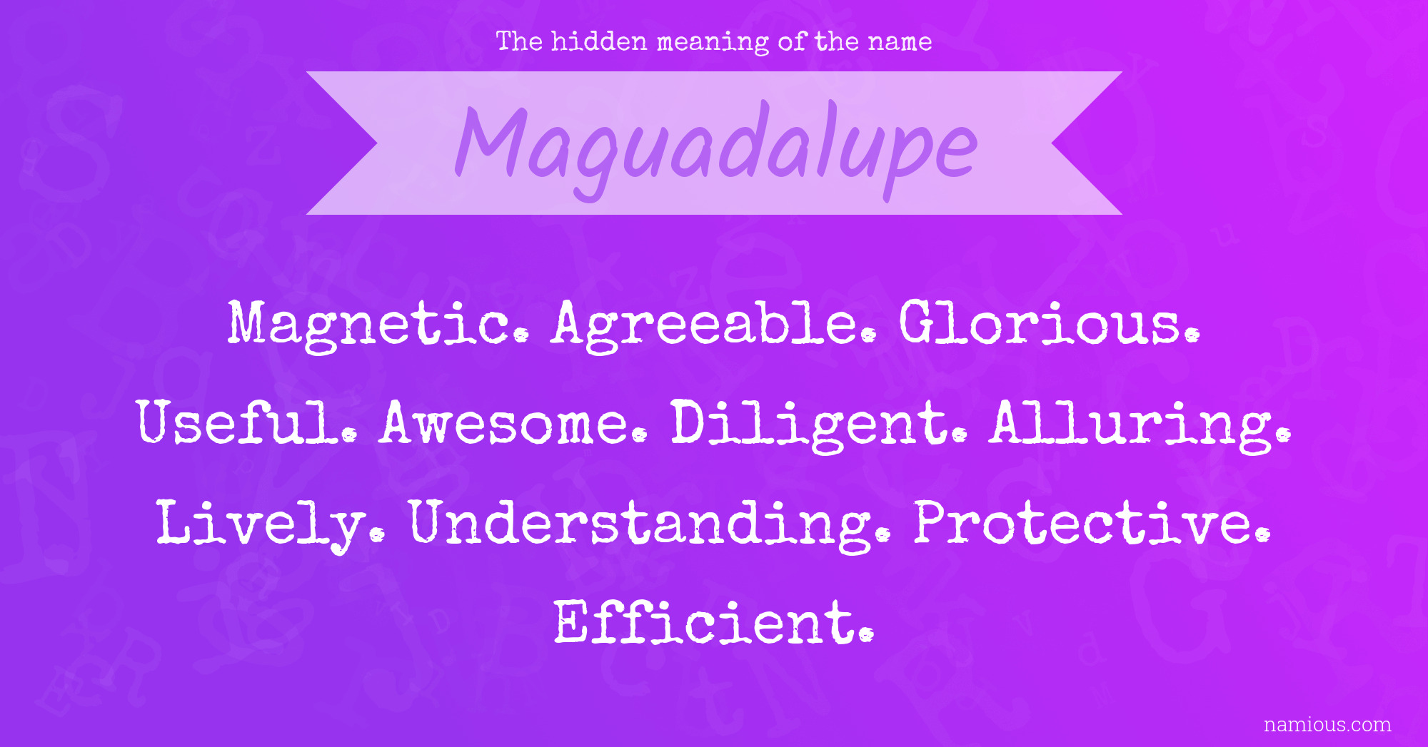 The hidden meaning of the name Maguadalupe