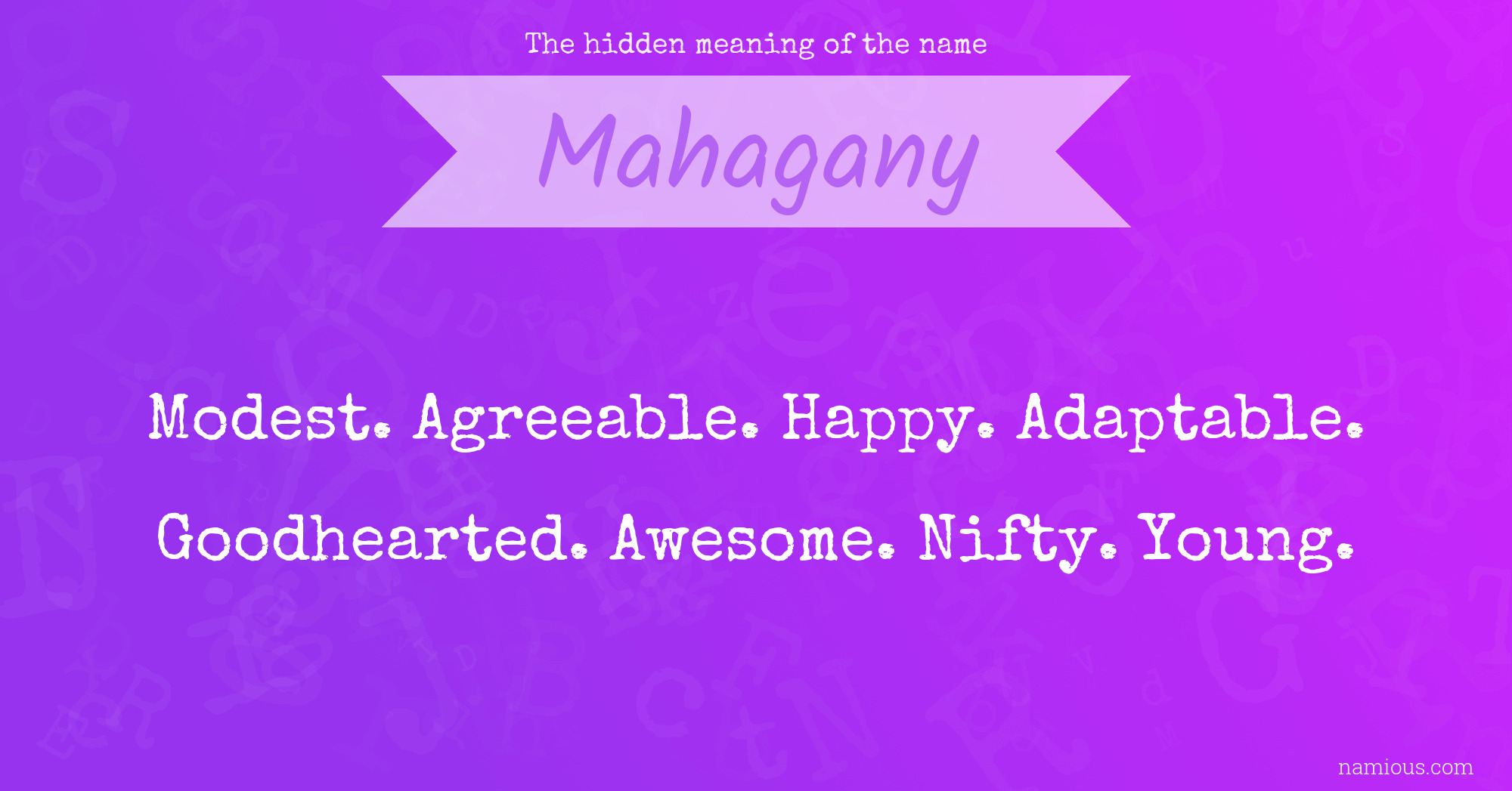 The hidden meaning of the name Mahagany