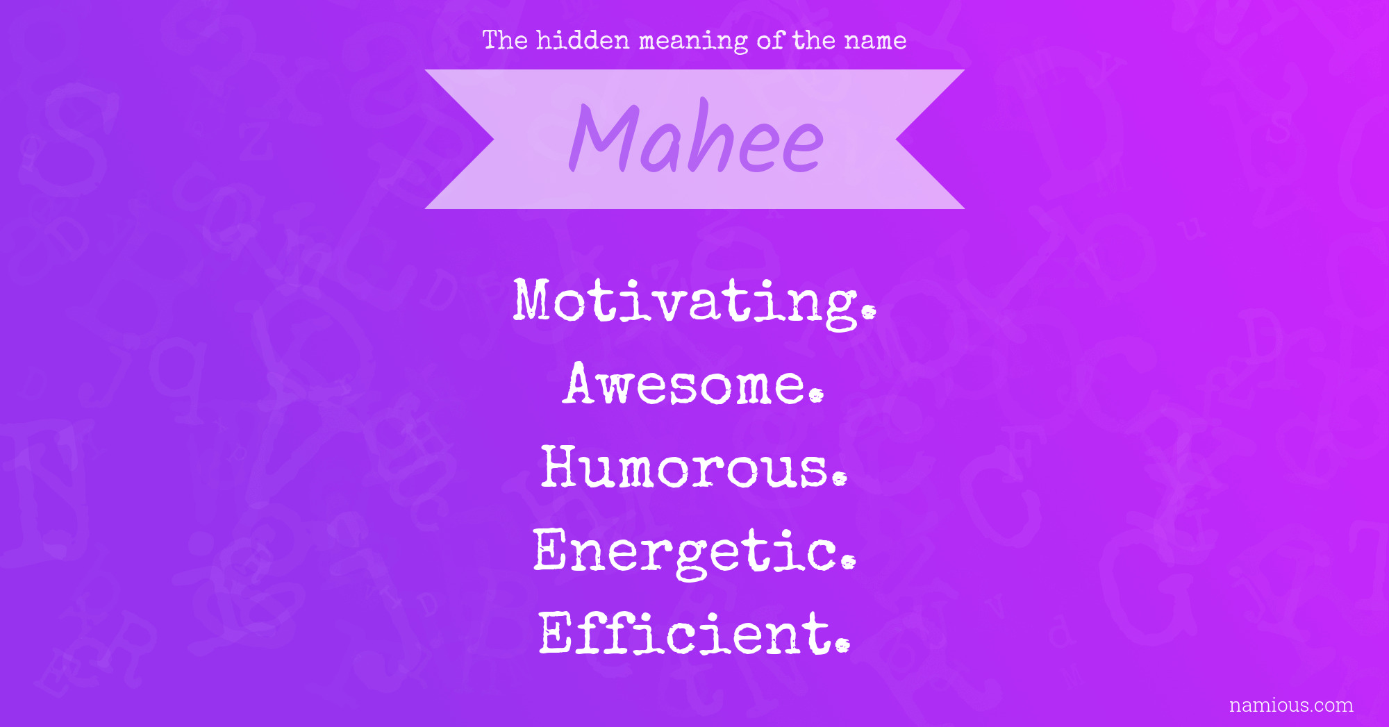 The hidden meaning of the name Mahee