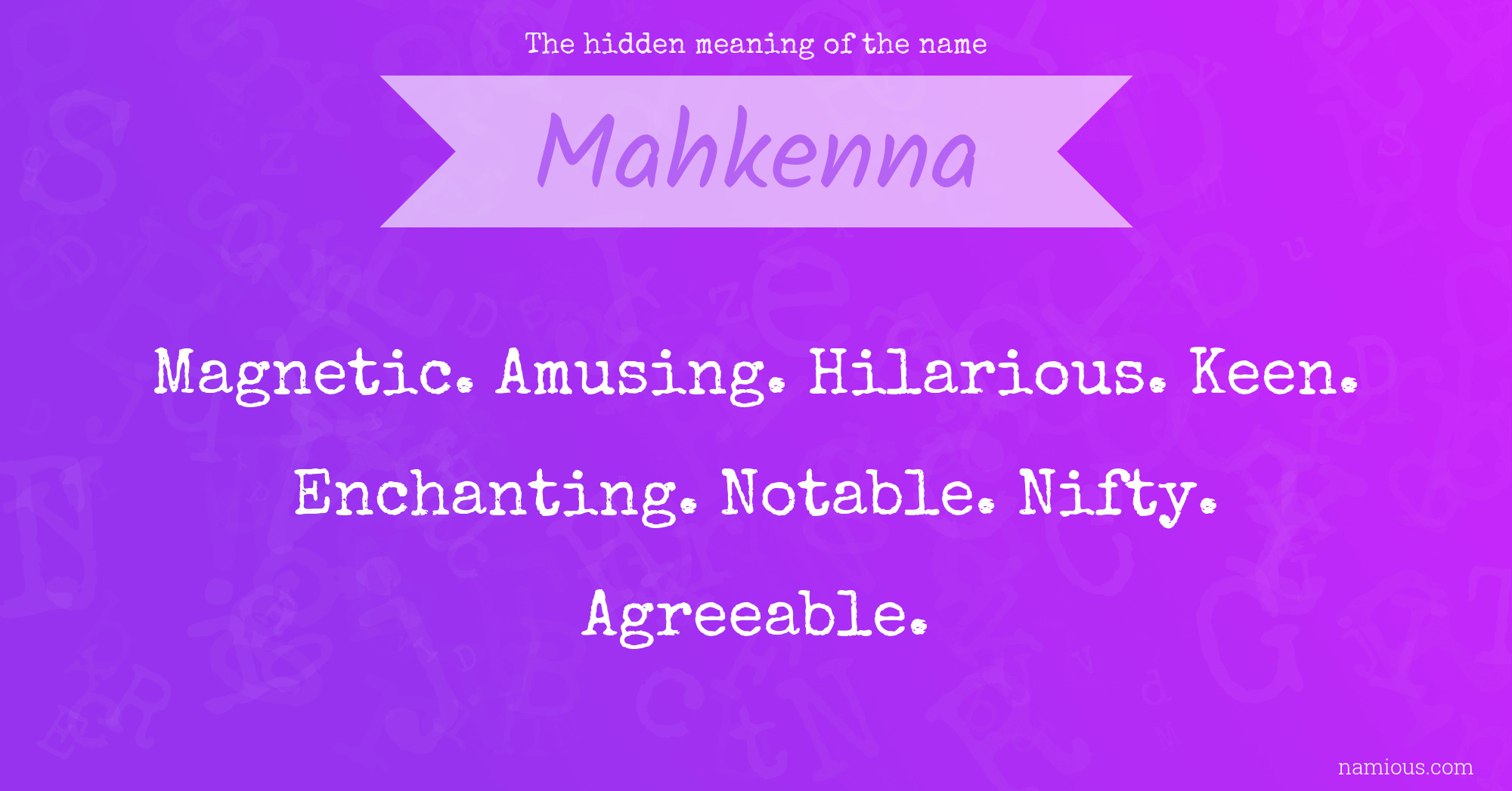 The hidden meaning of the name Mahkenna