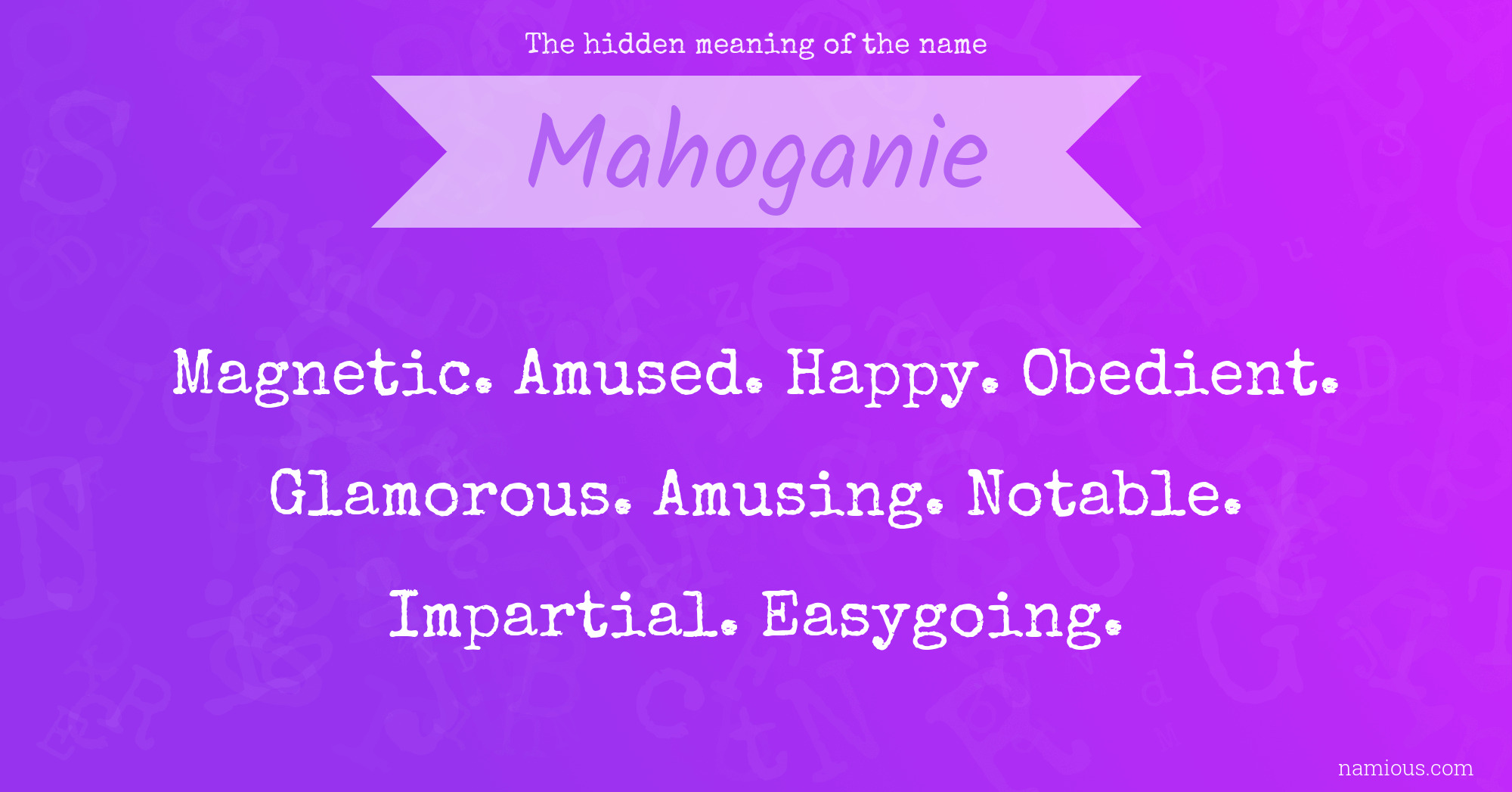 The hidden meaning of the name Mahoganie