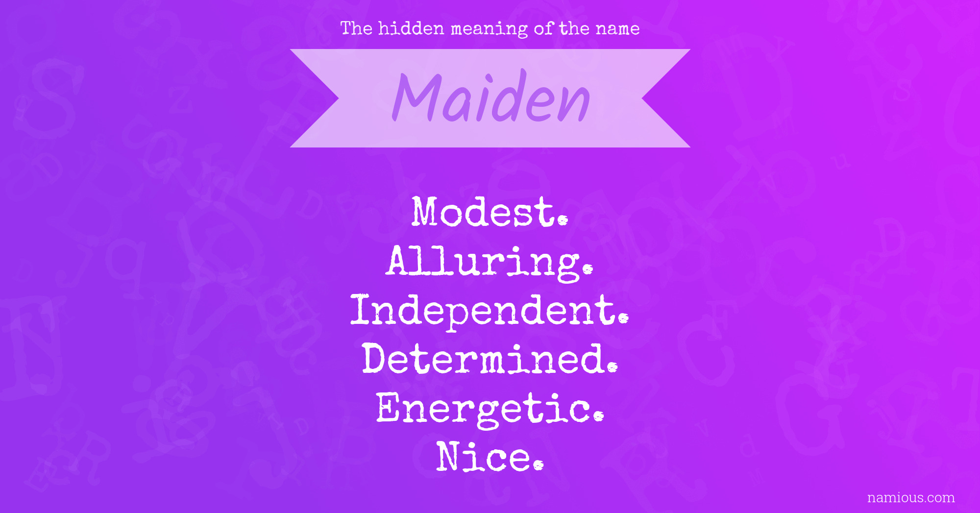 The hidden meaning of the name Maiden