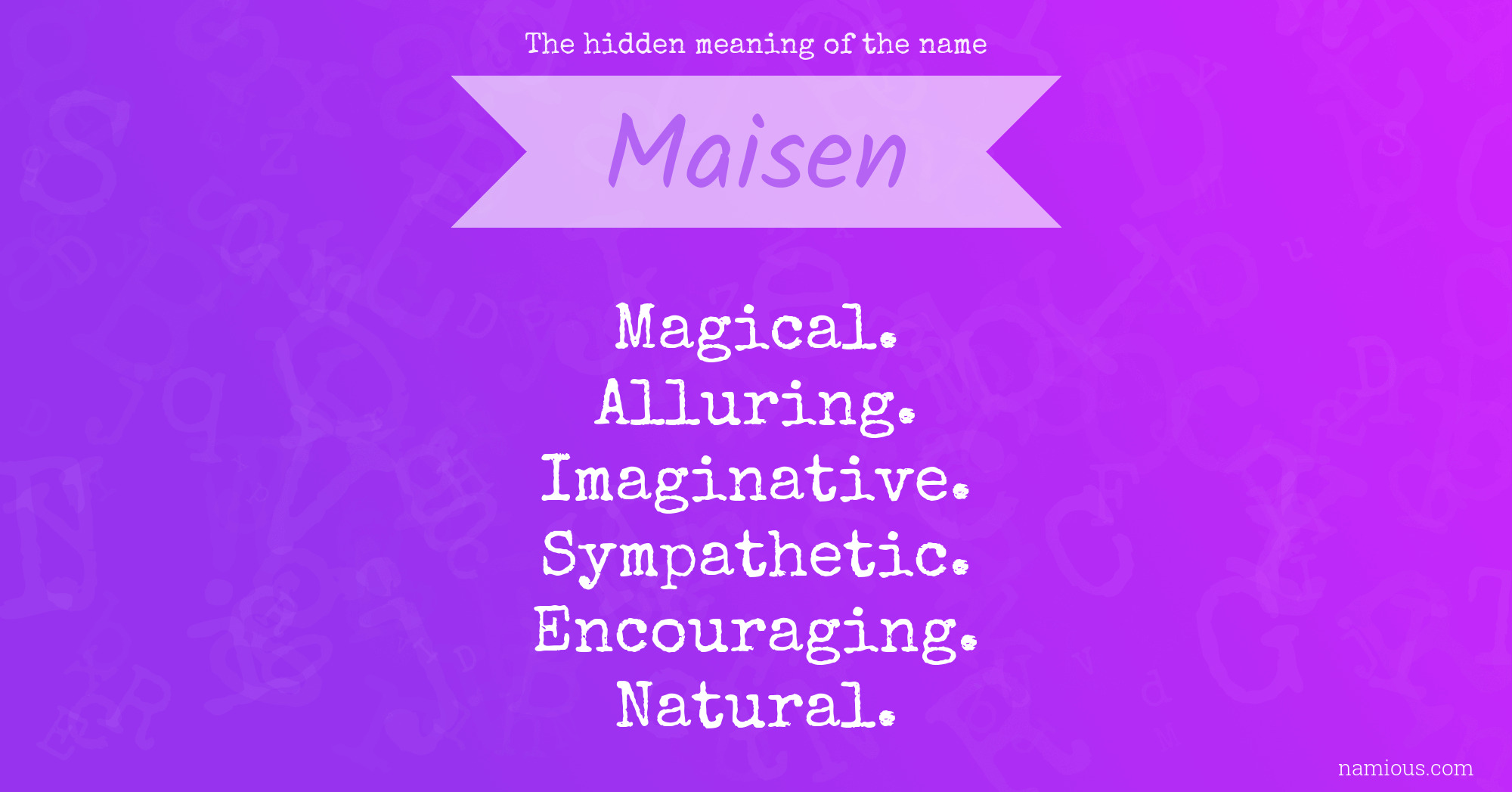 The hidden meaning of the name Maisen