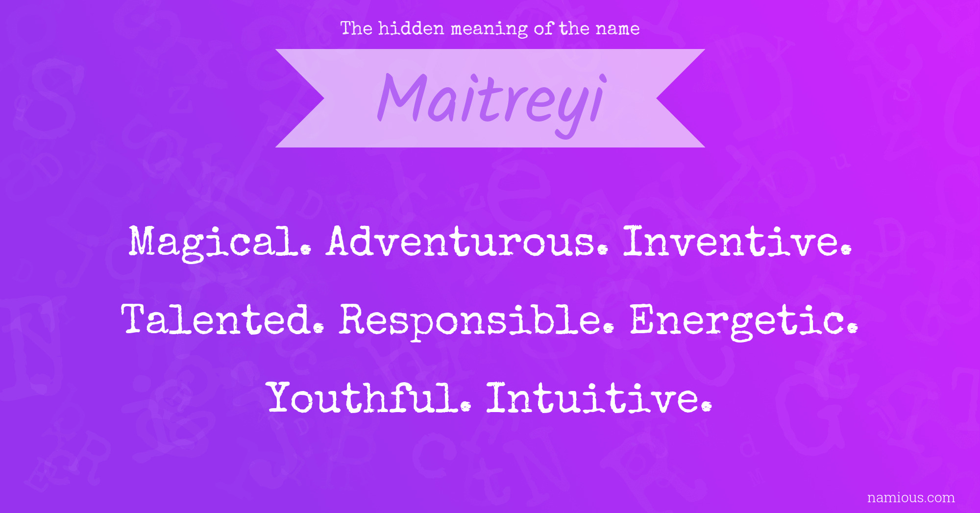 The hidden meaning of the name Maitreyi