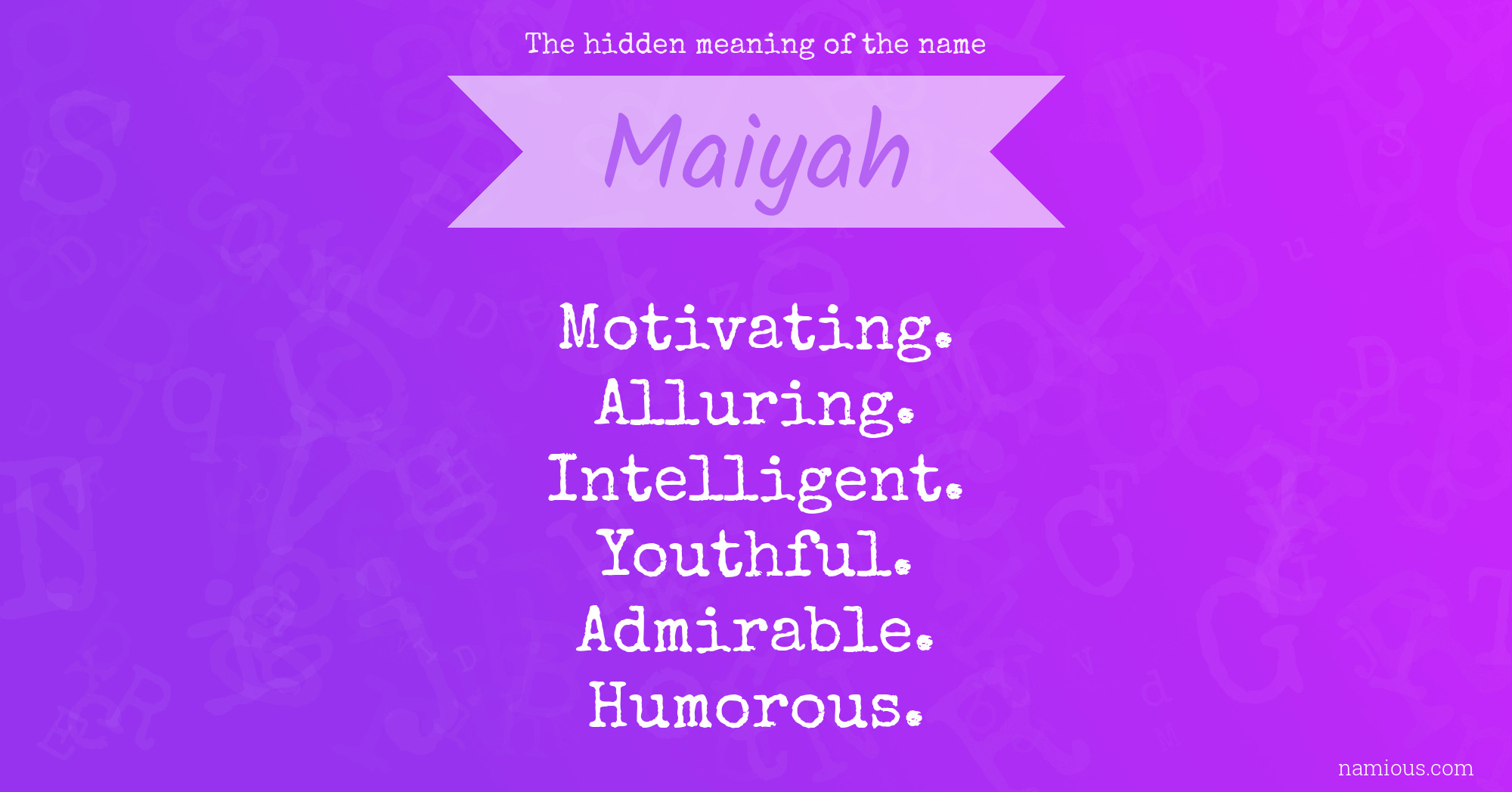 The hidden meaning of the name Maiyah