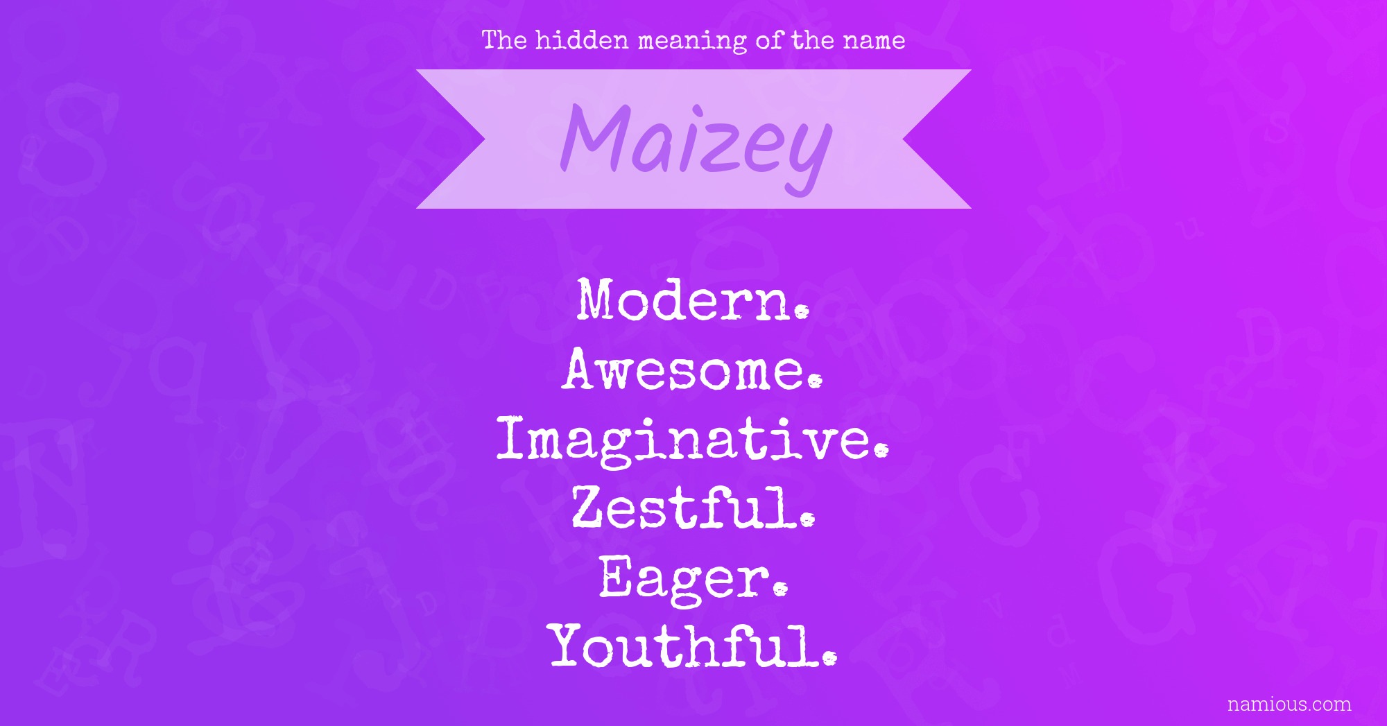 The hidden meaning of the name Maizey