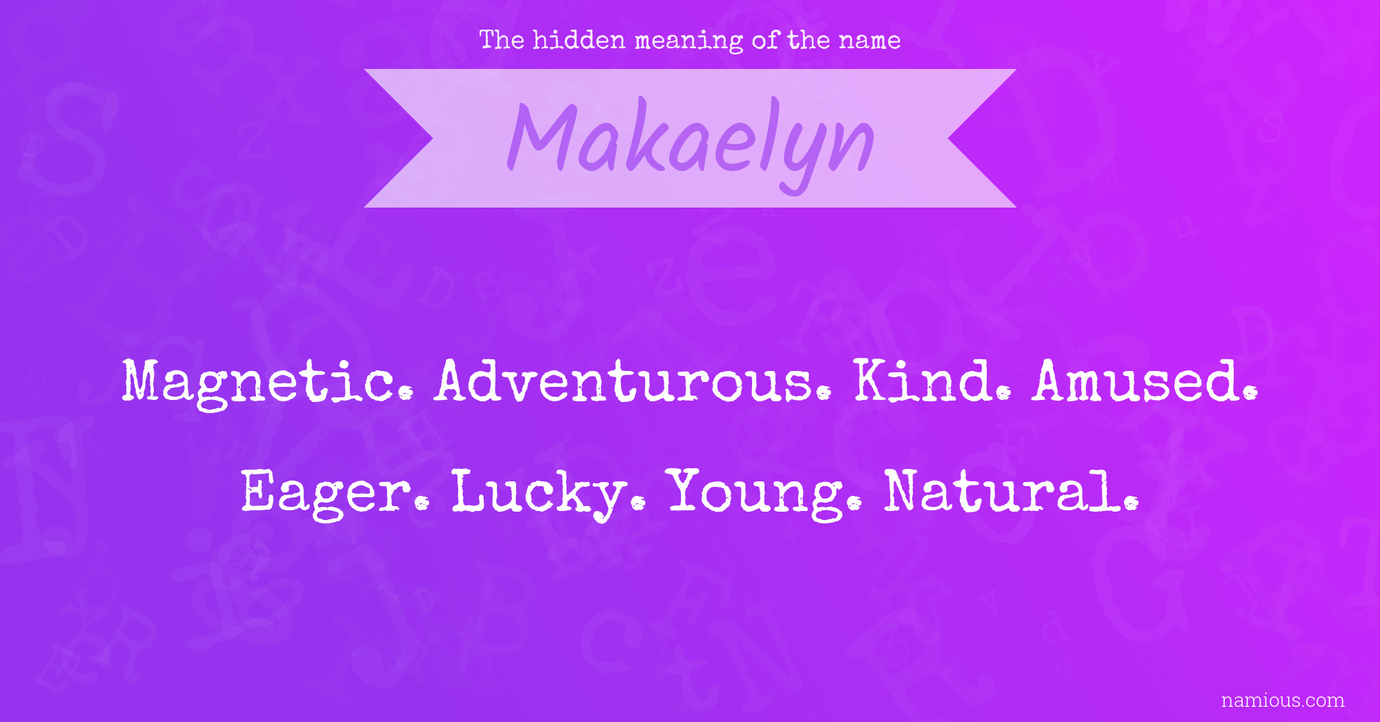 The hidden meaning of the name Makaelyn