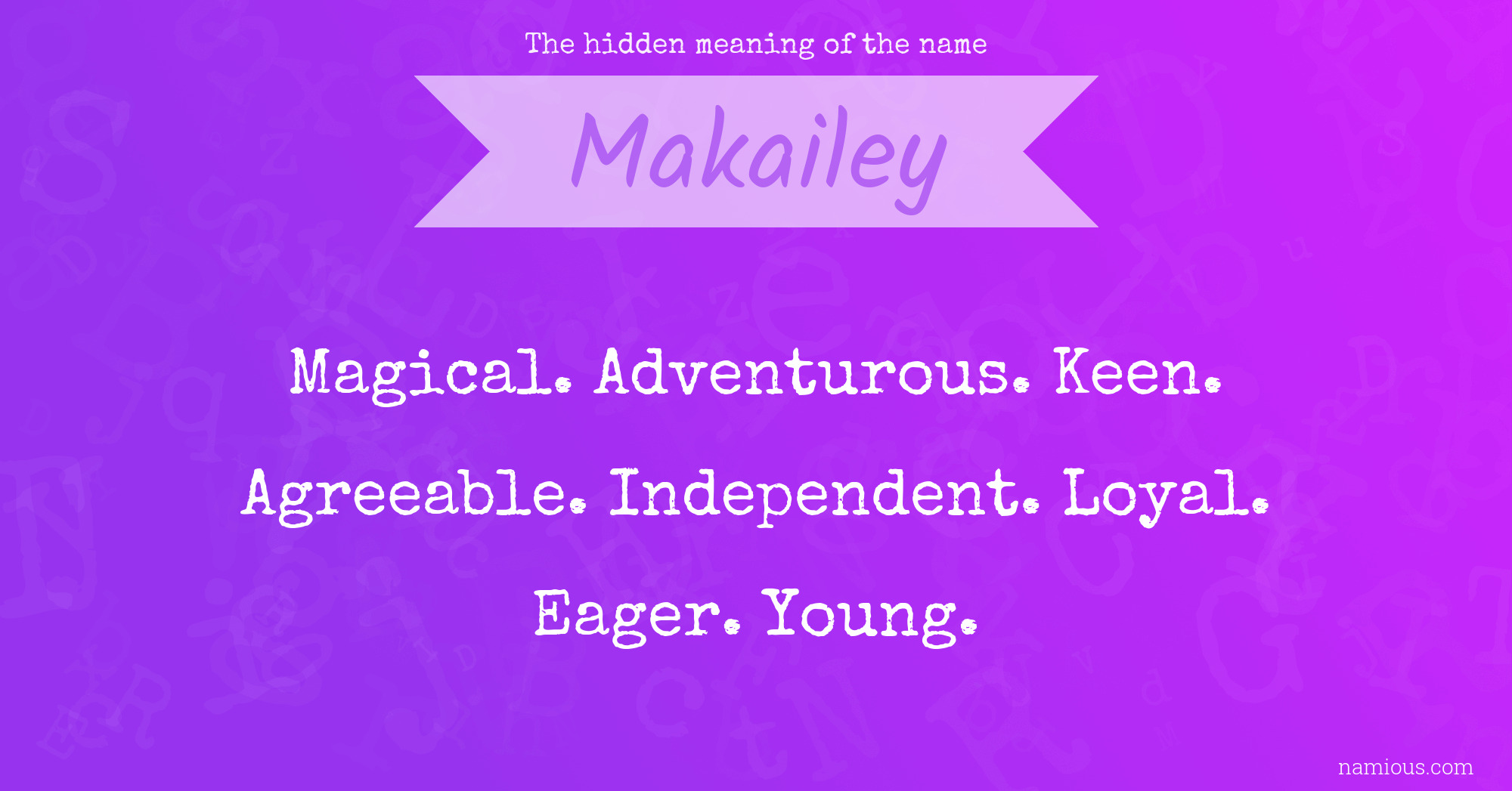 The hidden meaning of the name Makailey