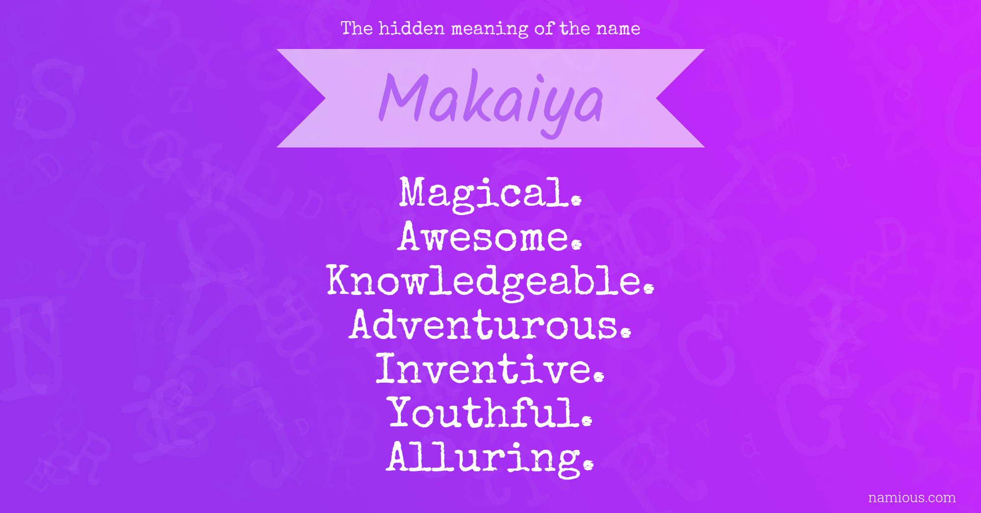 The hidden meaning of the name Makaiya