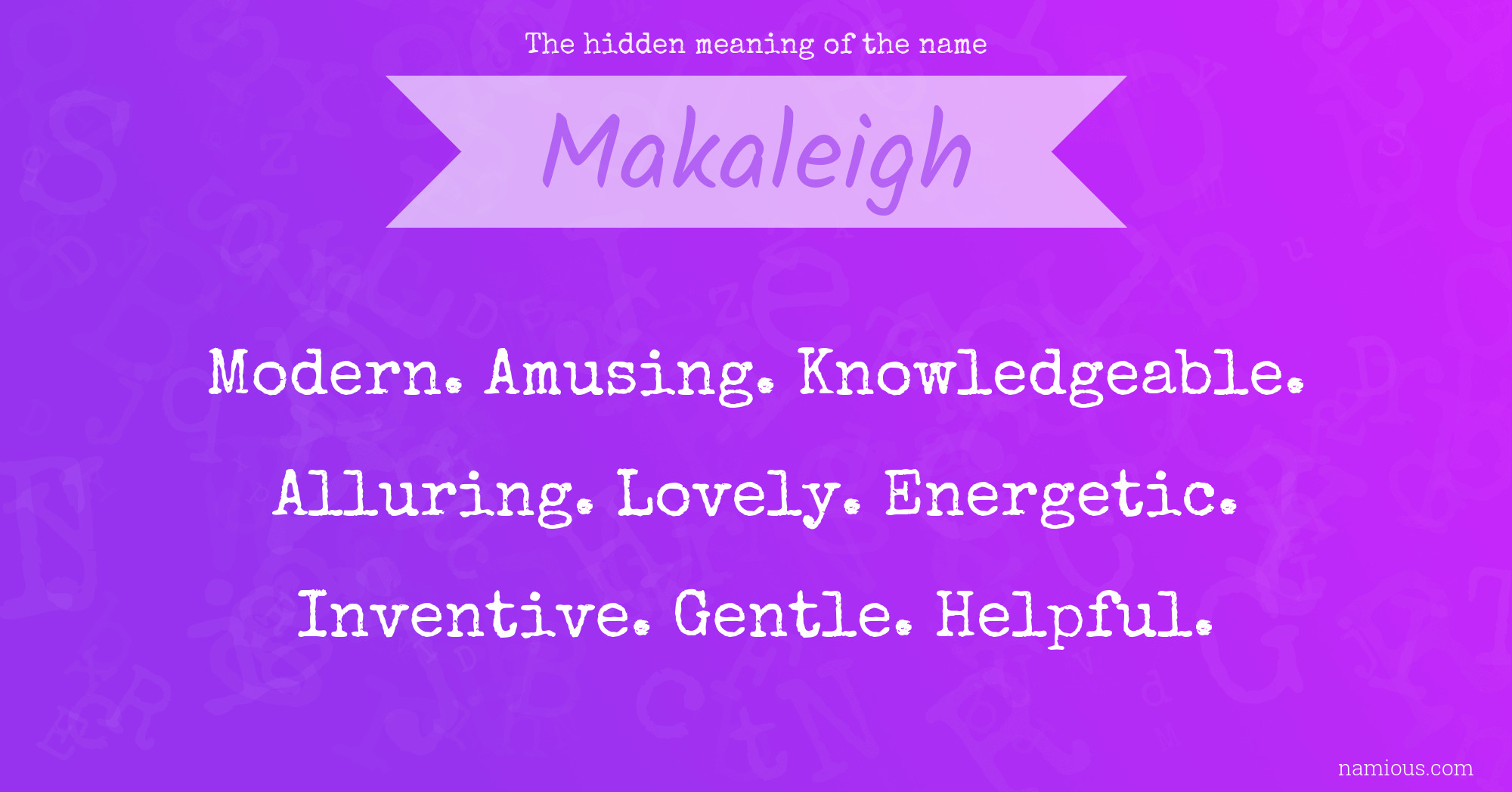 The hidden meaning of the name Makaleigh