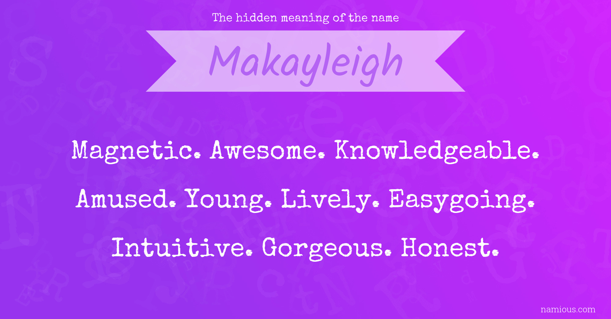 The hidden meaning of the name Makayleigh