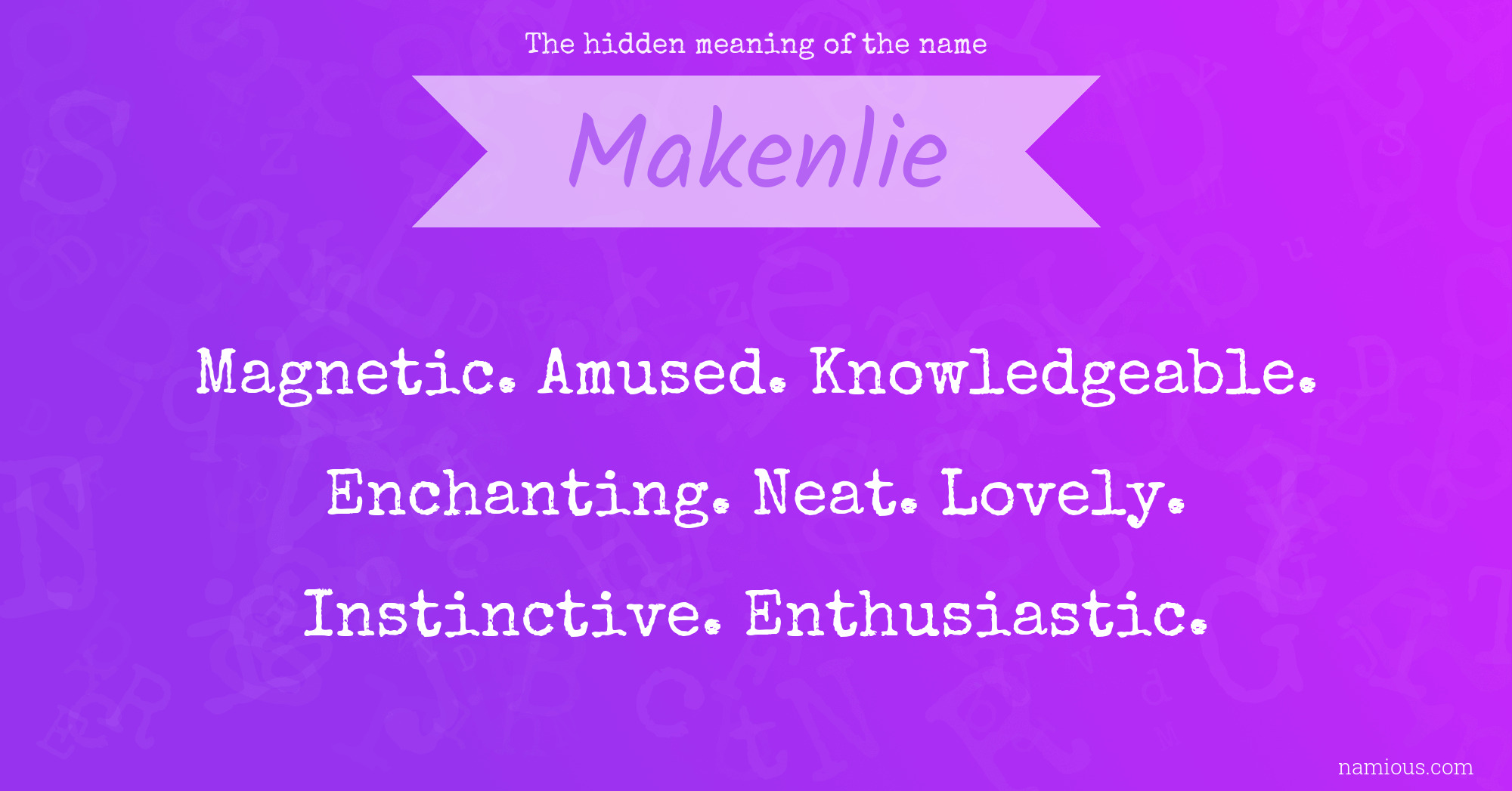 The hidden meaning of the name Makenlie