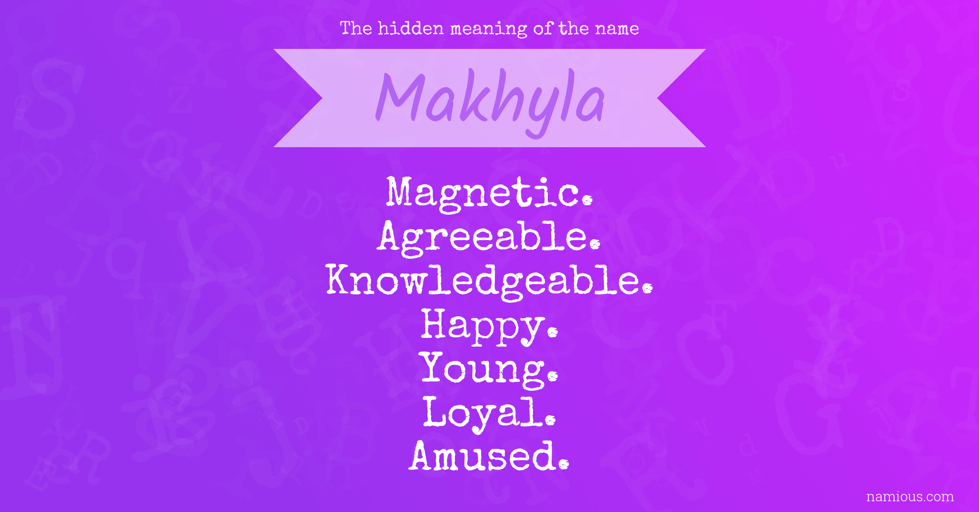 The hidden meaning of the name Makhyla