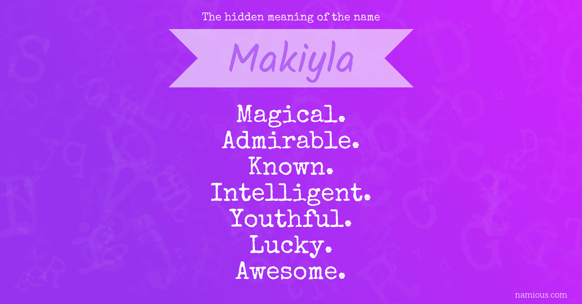 The hidden meaning of the name Makiyla