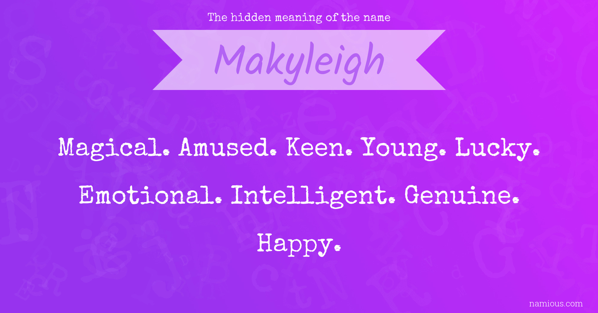 The hidden meaning of the name Makyleigh