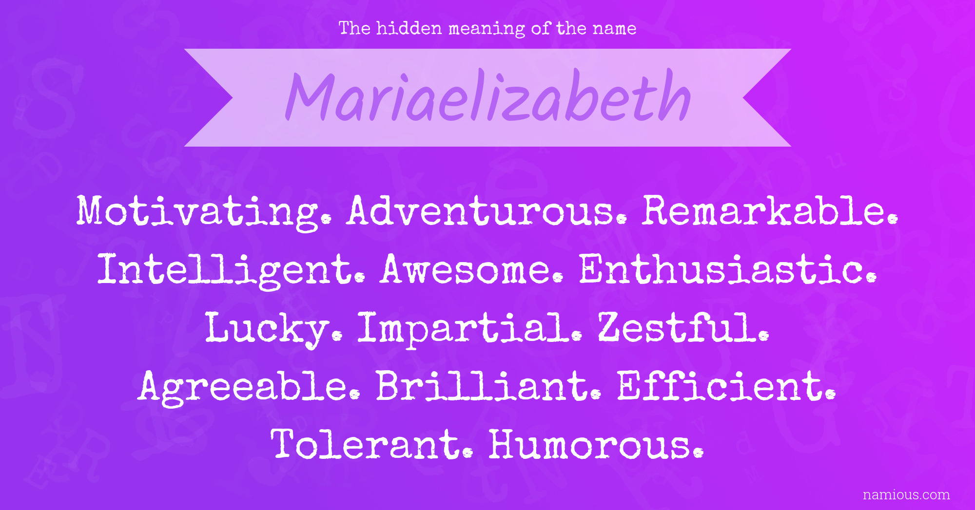 The hidden meaning of the name Mariaelizabeth