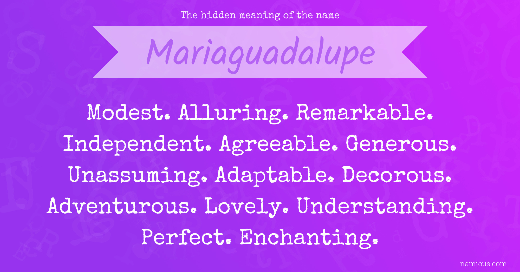 The hidden meaning of the name Mariaguadalupe