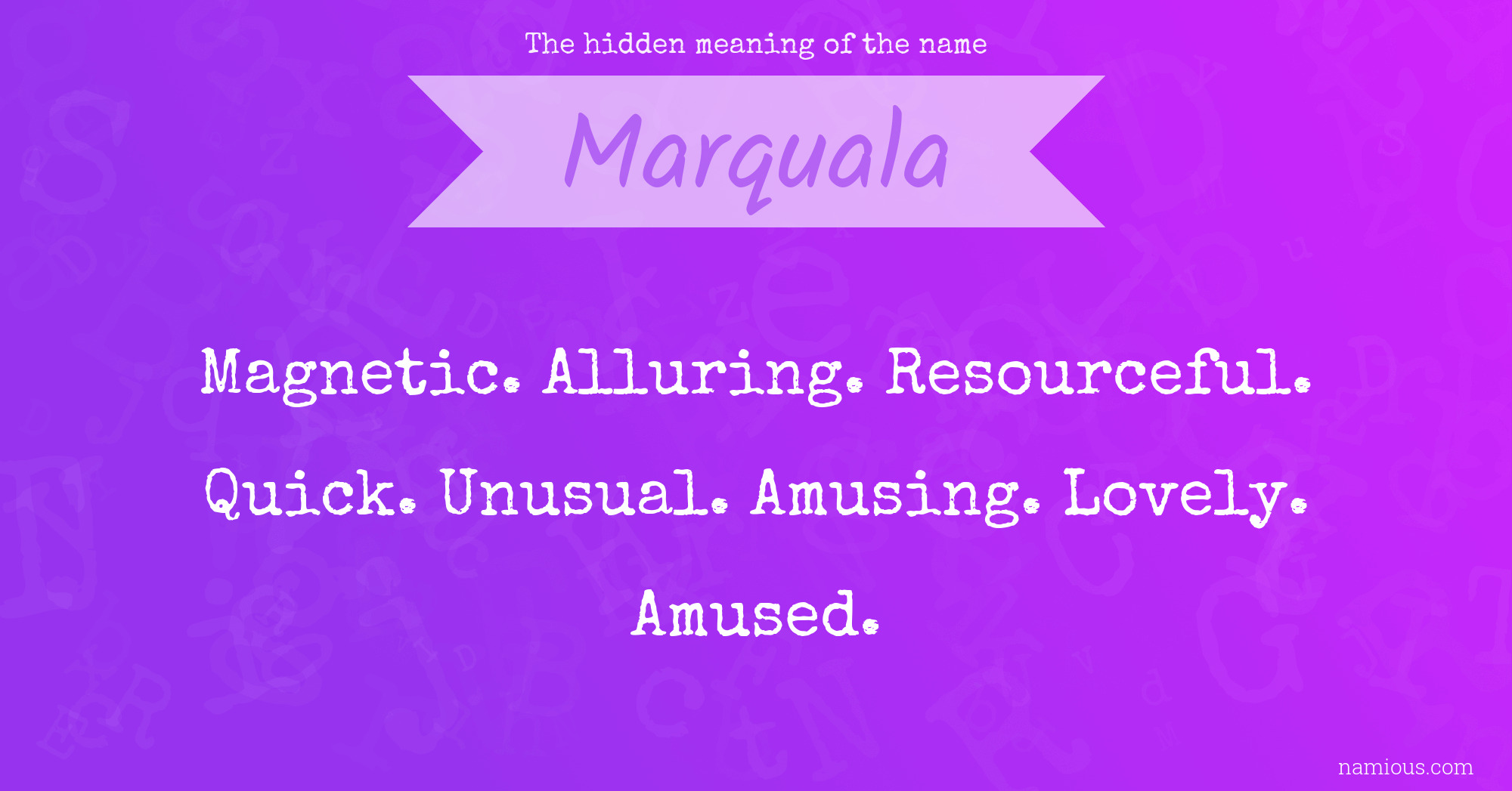 The hidden meaning of the name Marquala