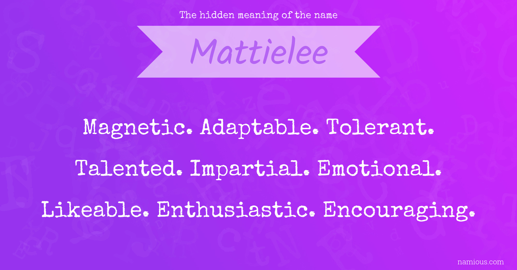 The hidden meaning of the name Mattielee