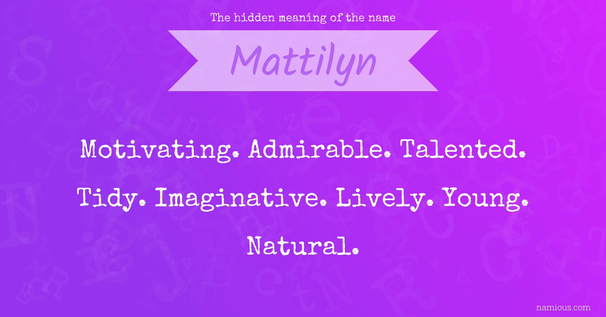 The hidden meaning of the name Mattilyn