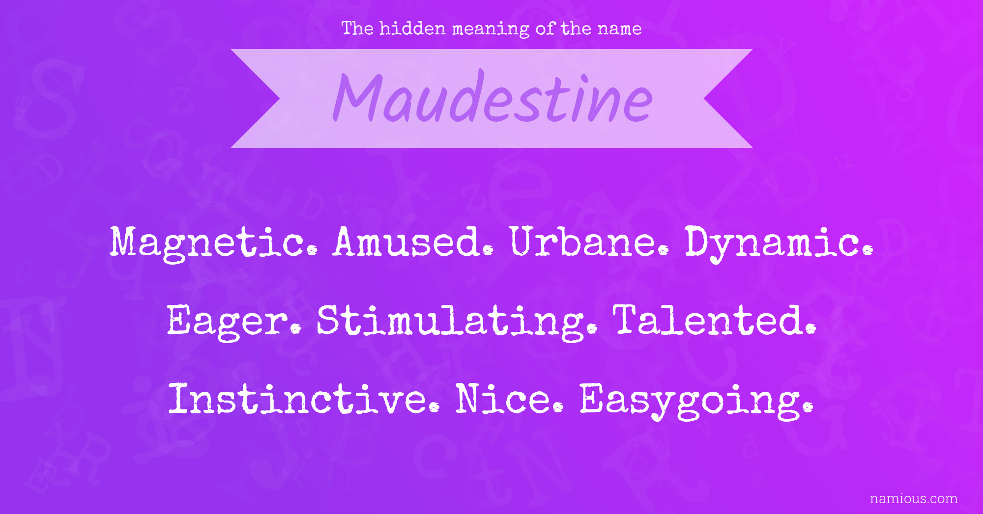 The hidden meaning of the name Maudestine