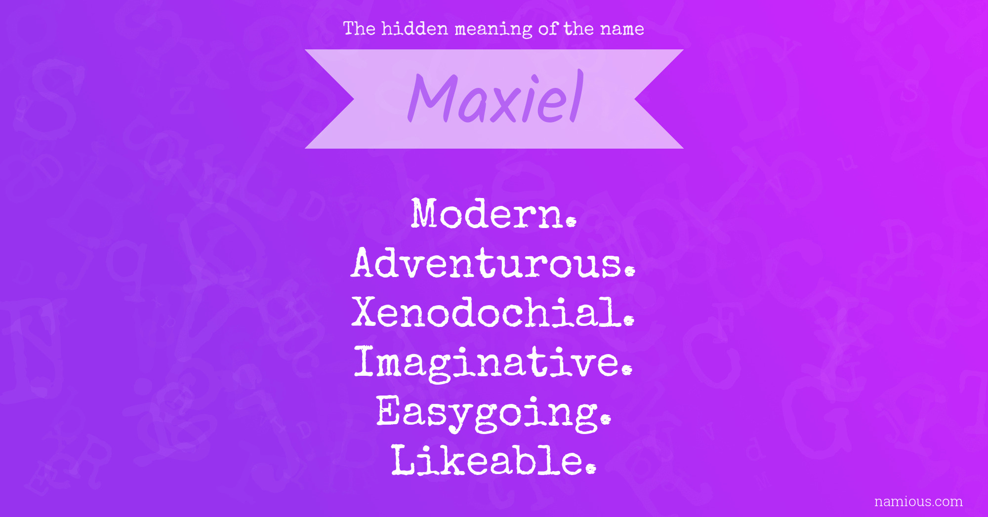 The hidden meaning of the name Maxiel