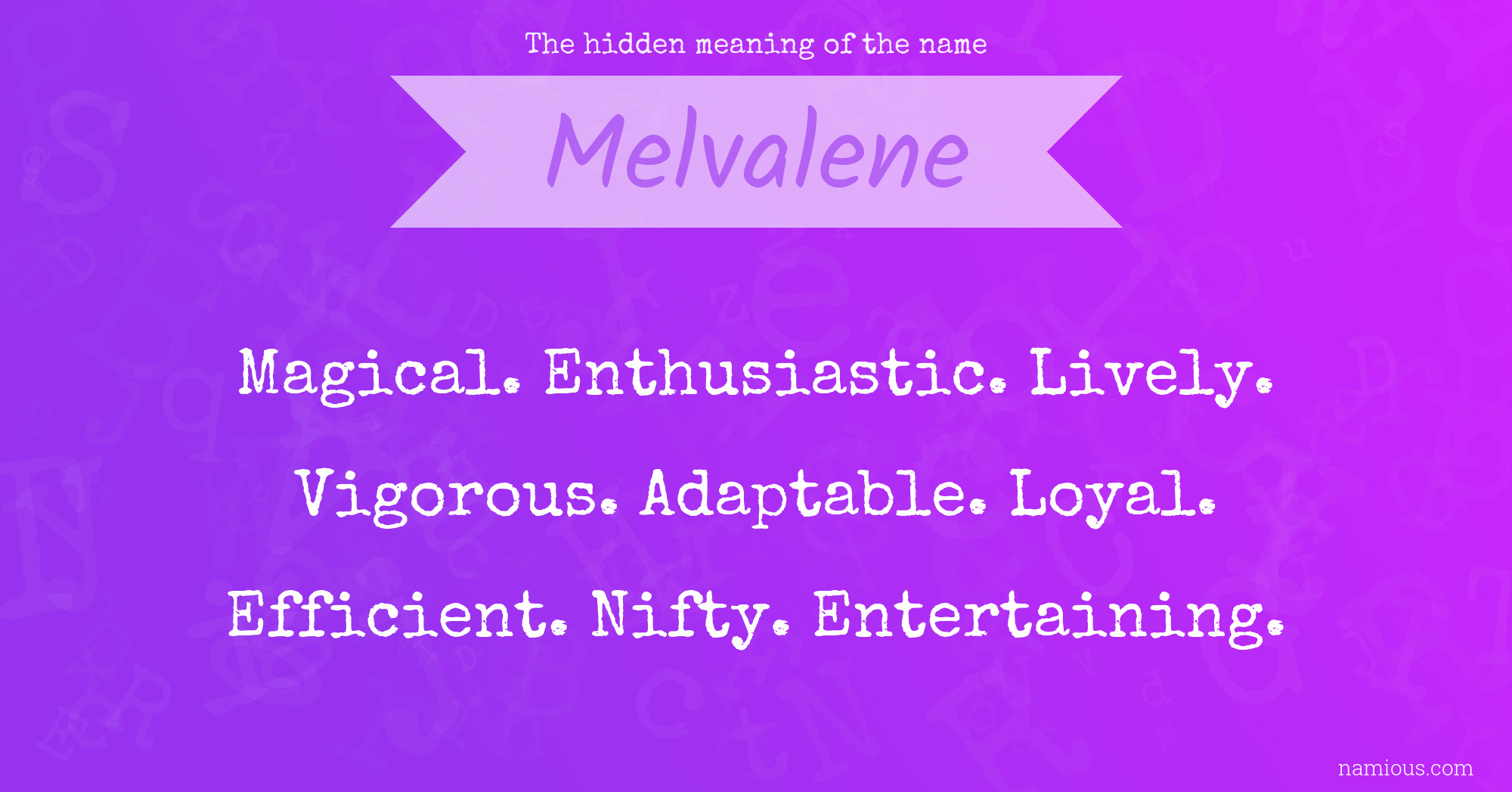 The hidden meaning of the name Melvalene