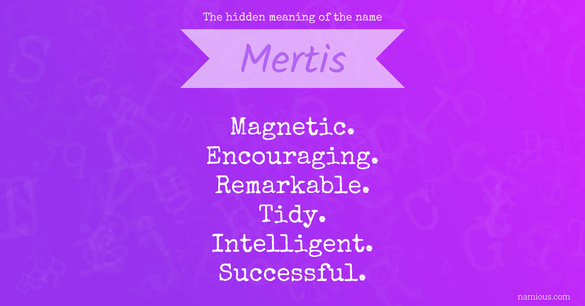 The hidden meaning of the name Mertis