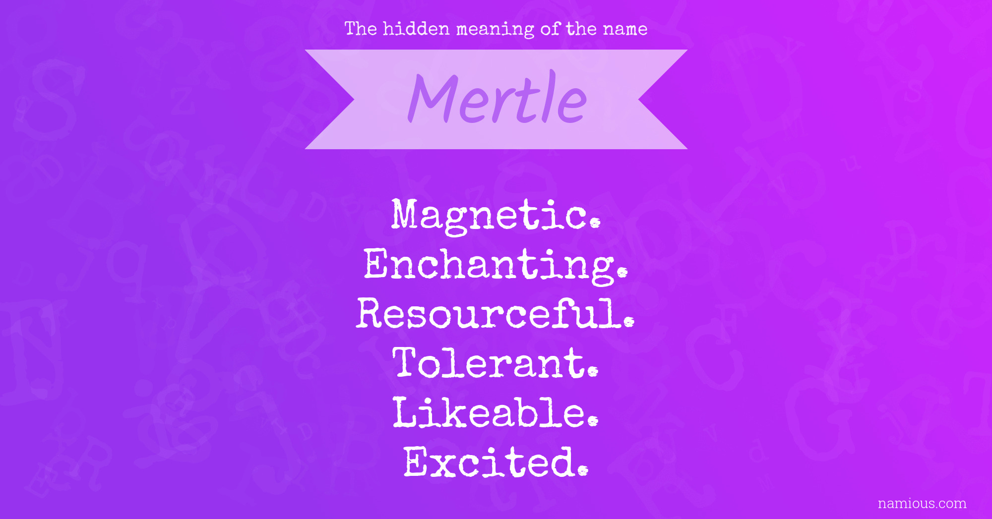 The hidden meaning of the name Mertle