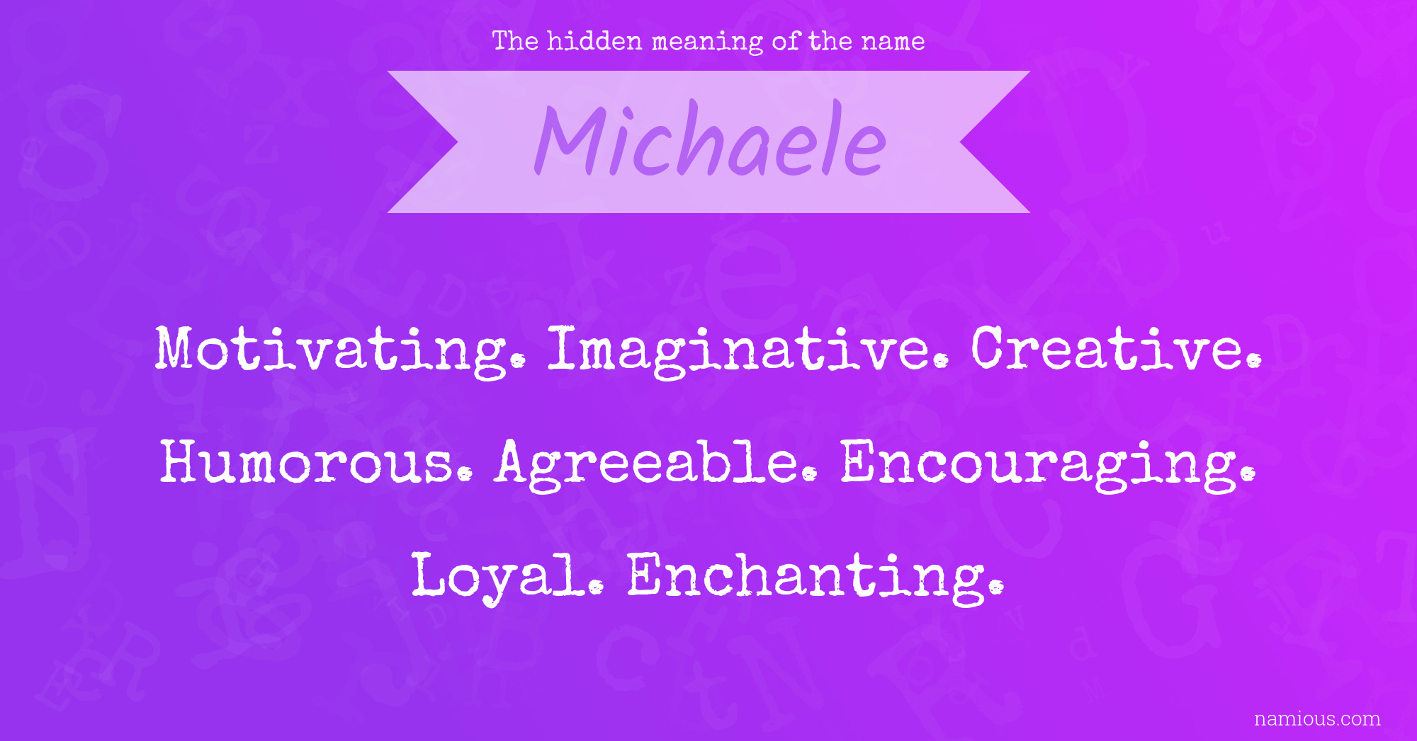 The hidden meaning of the name Michaele