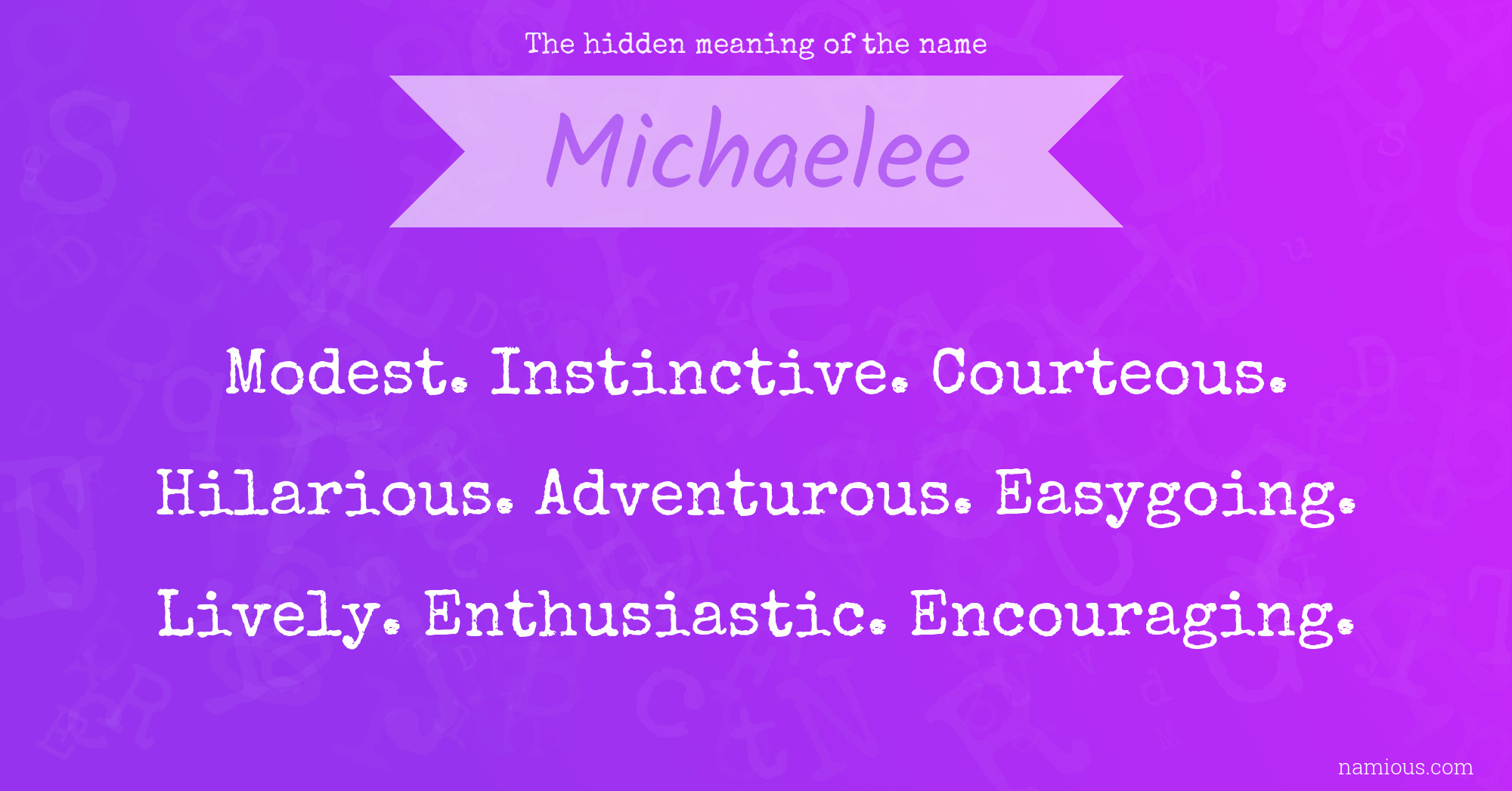 The hidden meaning of the name Michaelee