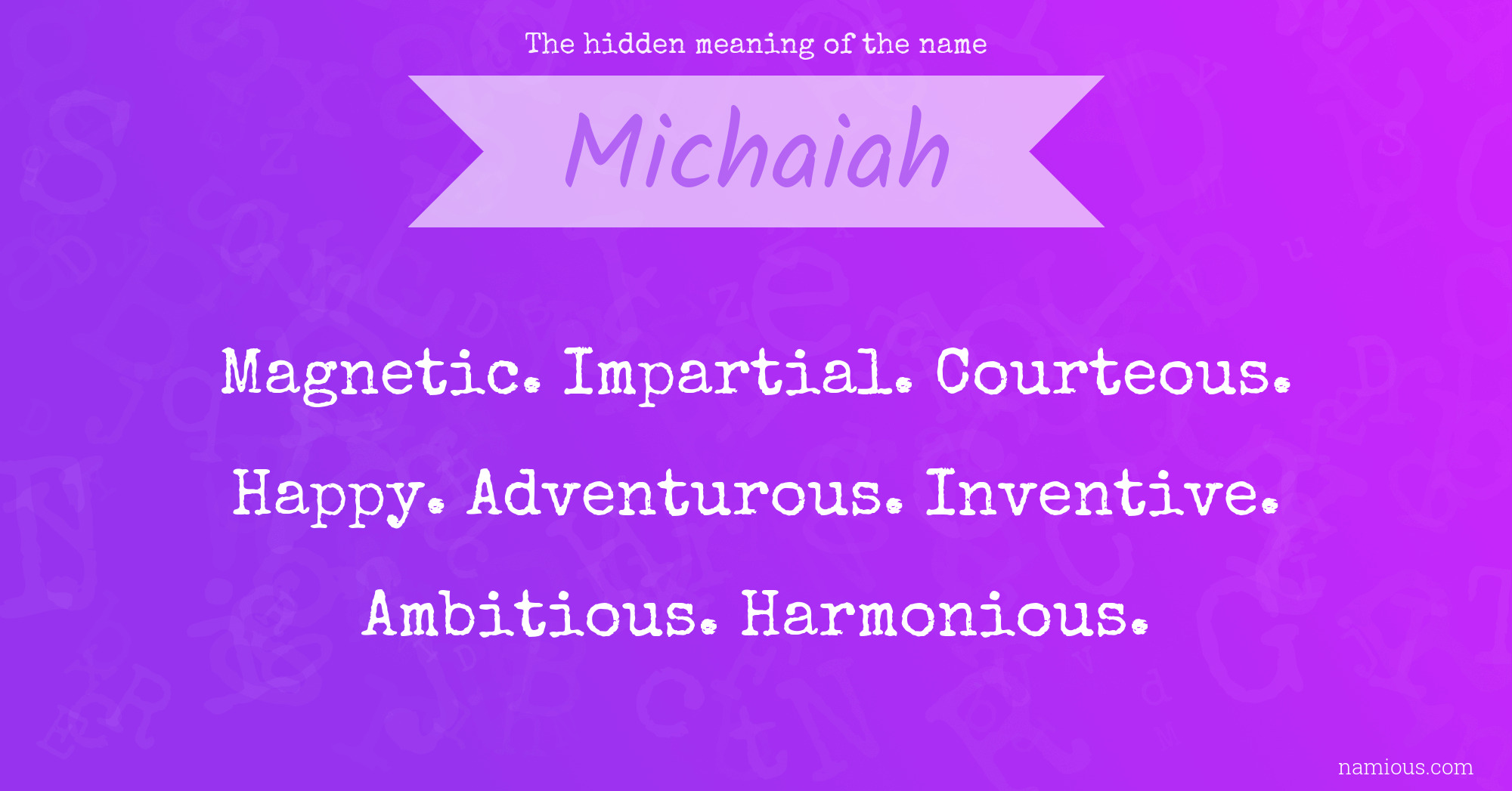 The hidden meaning of the name Michaiah