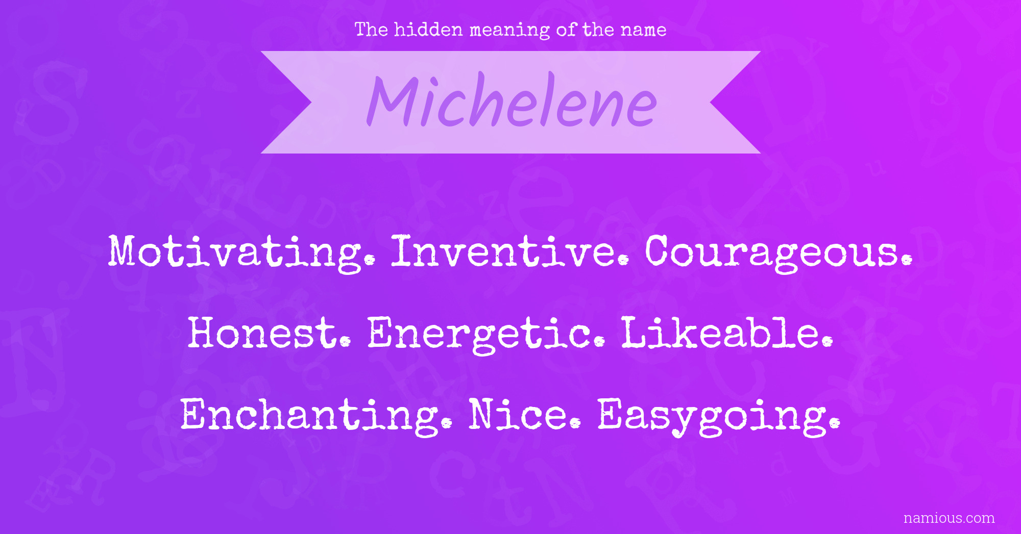 The hidden meaning of the name Michelene