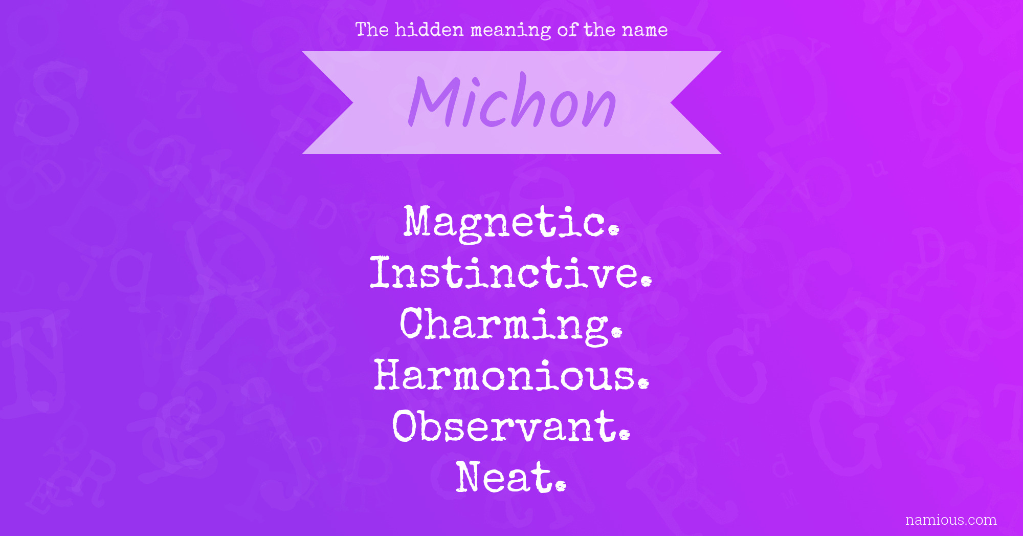 The hidden meaning of the name Michon