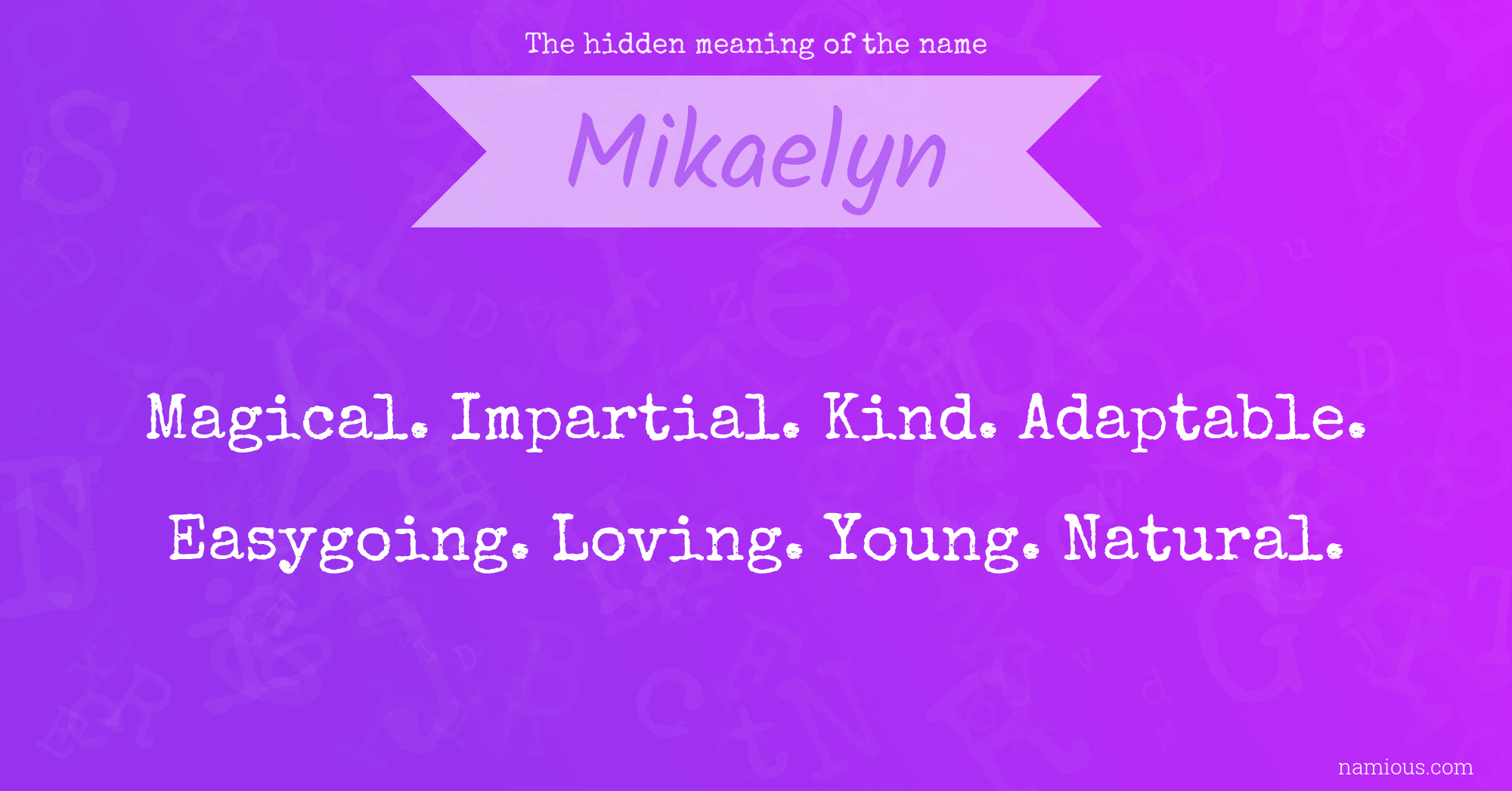 The hidden meaning of the name Mikaelyn