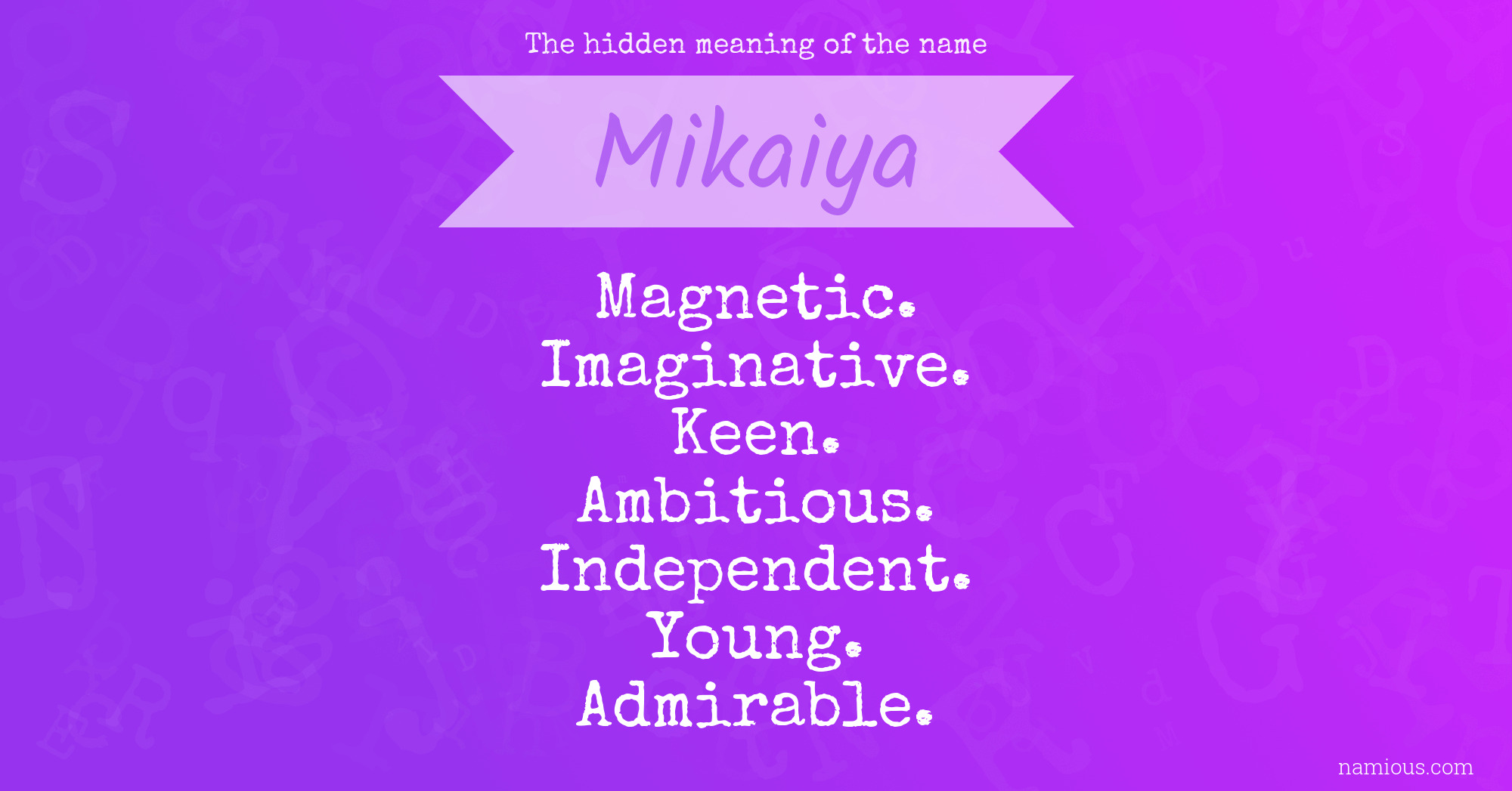 The hidden meaning of the name Mikaiya