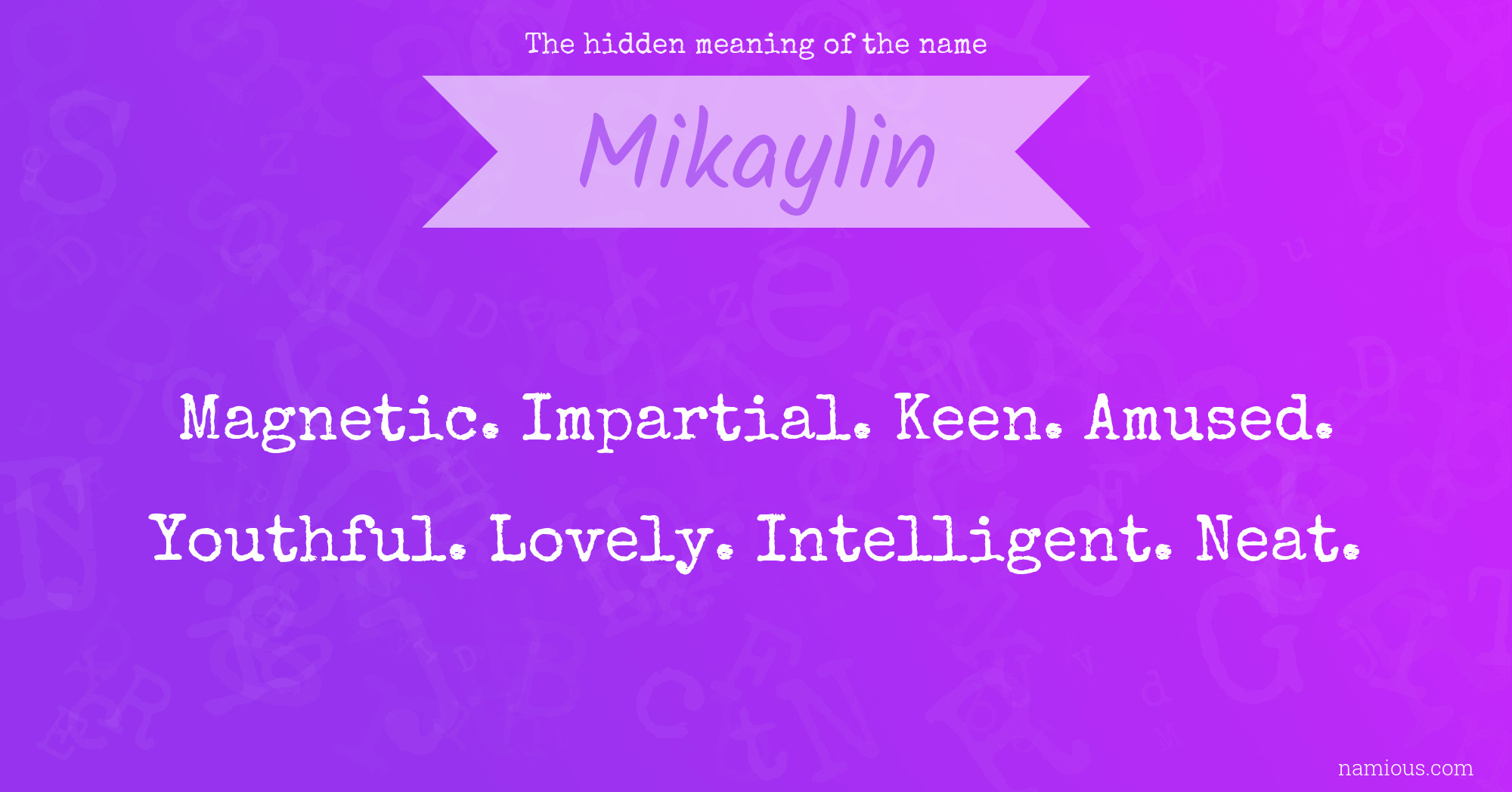 The hidden meaning of the name Mikaylin