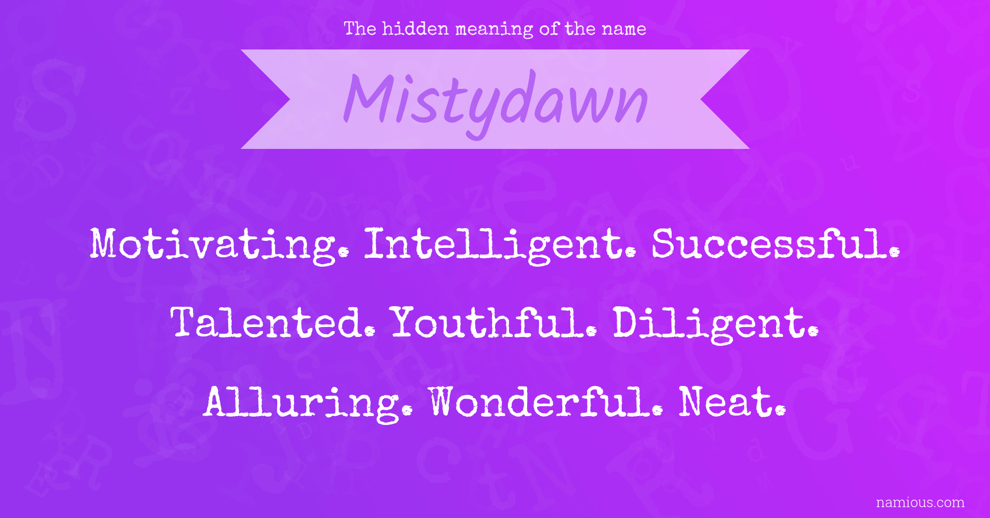 The hidden meaning of the name Mistydawn