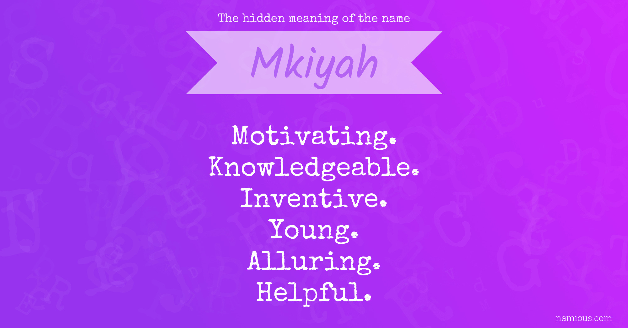 The hidden meaning of the name Mkiyah