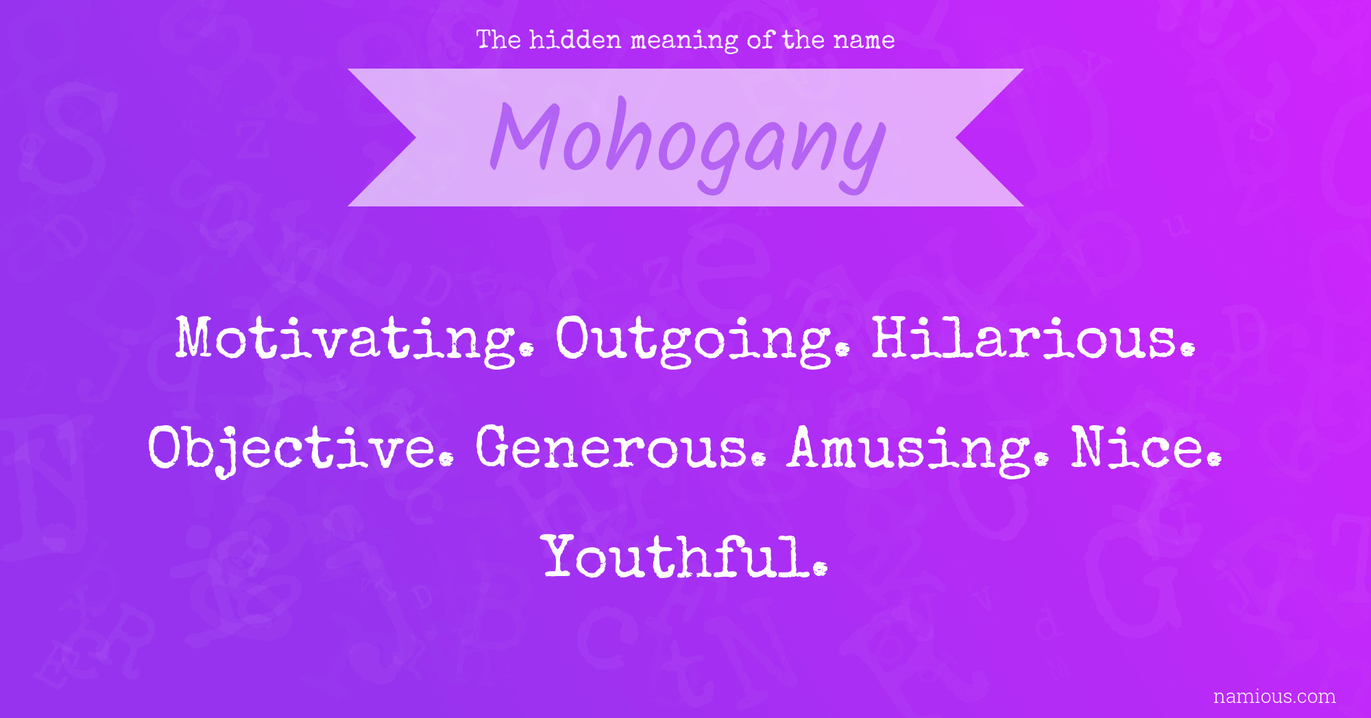 The hidden meaning of the name Mohogany